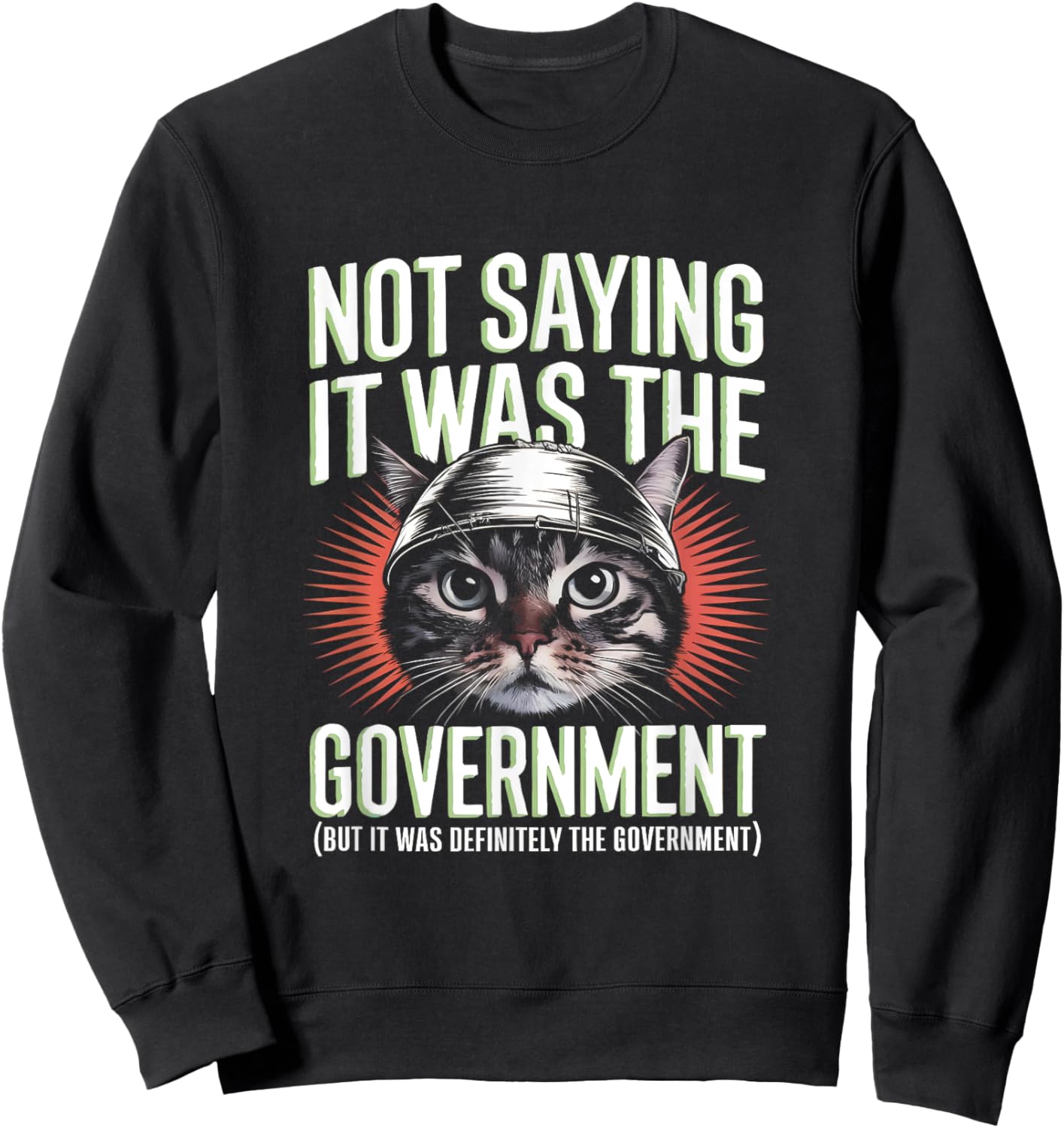 I'm Not Saying It Was The Government - Funny Cat Conspiracy Sweatshirt - Sweatshirt | Black
