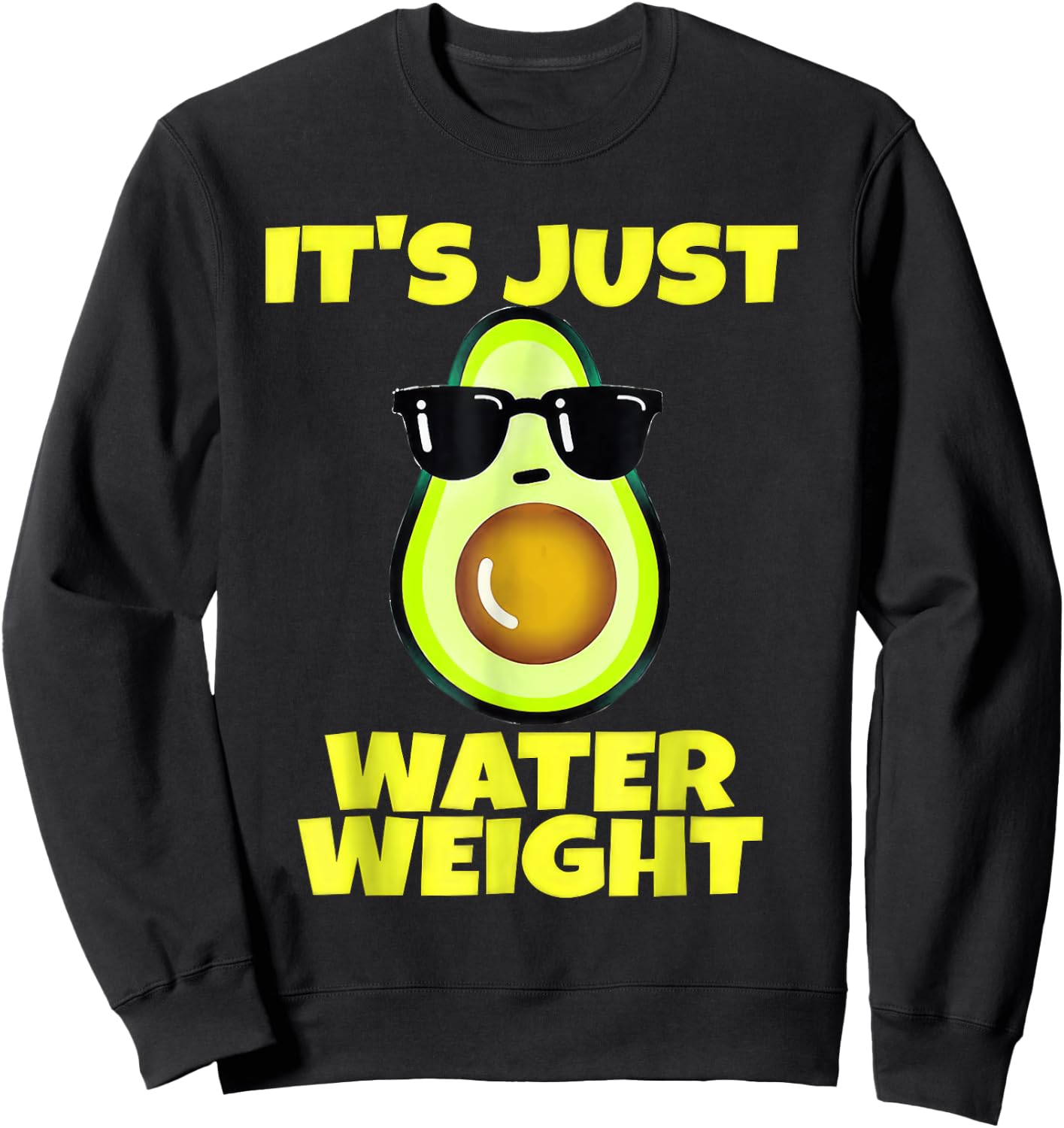 Nikocado Avocado Its Just Water Weight Diet Avocado Sweatshirt - Sweatshirt | Black