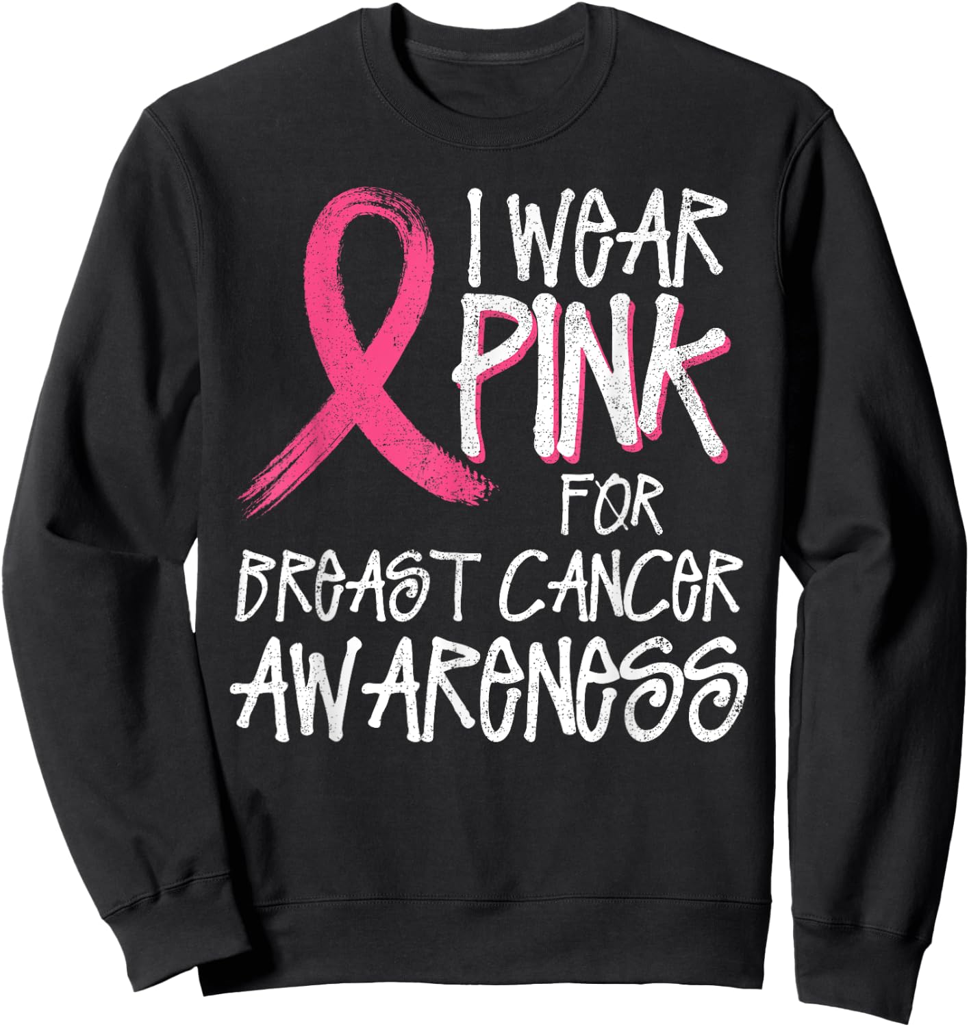 I Wear Pink For Breast Cancer Awareness Month October Sweatshirt - Sweatshirt | Black
