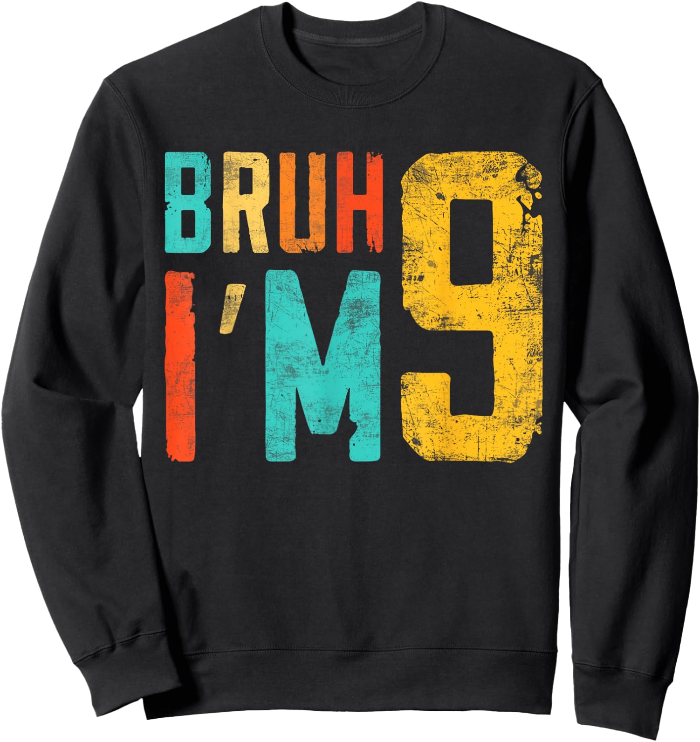 Bruh It's My 9th Birthday I'm 9 Year Old Birthday Sweatshirt - Sweatshirt | Black