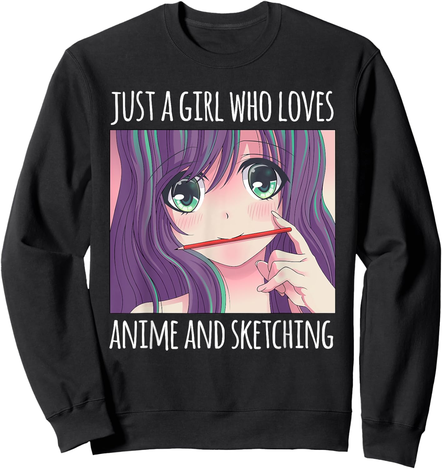 Just a Girl Who Loves Anime and Sketching Drawing Girls Gift Sweatshirt - Sweatshirt | Black