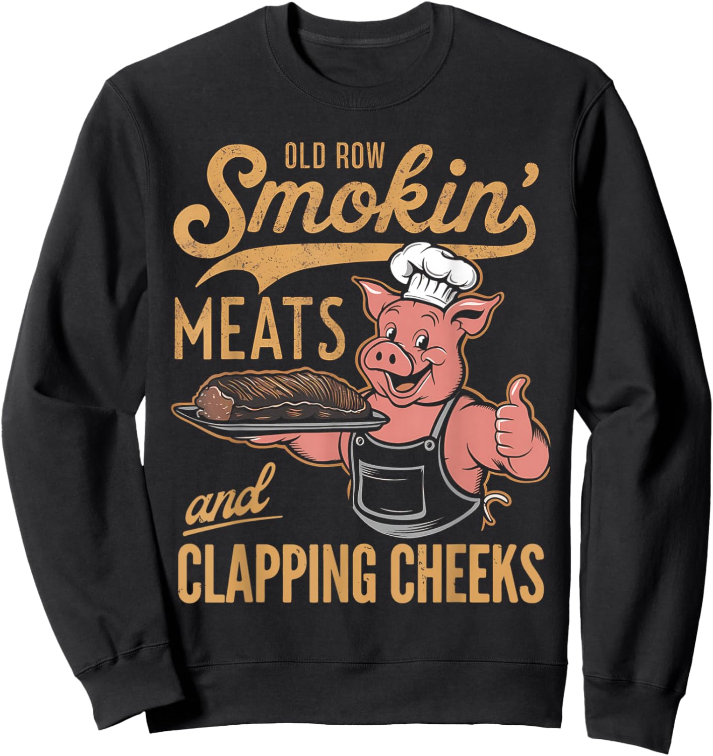 Old Row Smokin' Meats and Clapping Cheeks Funny Sweatshirt - Sweatshirt | Black