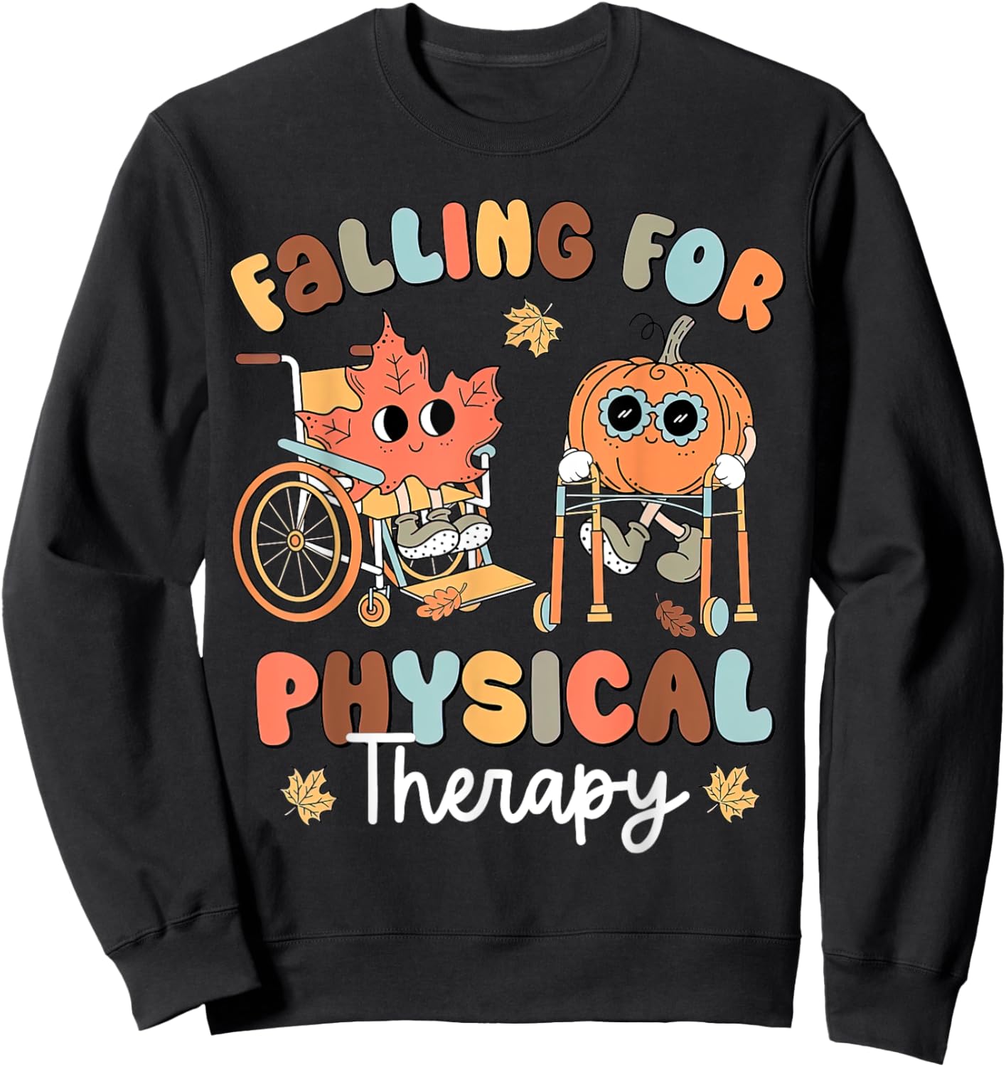 Falling For Physical Therapy PT Pumpkin Fall Thanksgiving Sweatshirt - Sweatshirt | Black