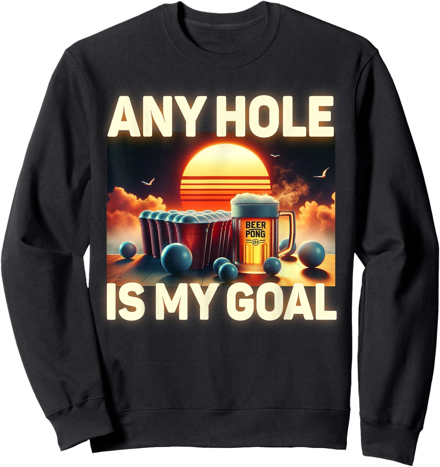 Any Hole Is My Goal - Drinking Game Beer Pong Sweatshirt - Sweatshirt | Black