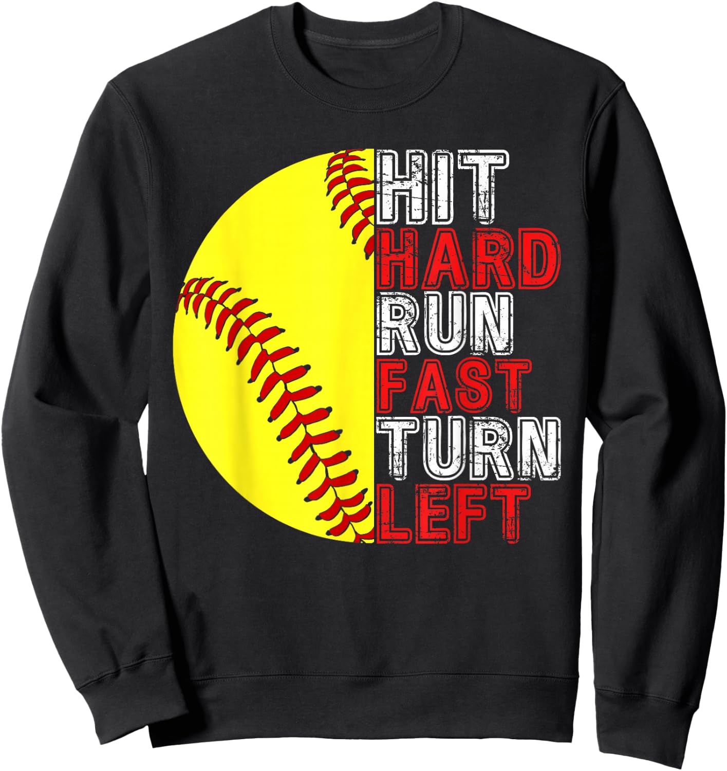 Hit Hard Run Fast Turn Left Funny Softball Player Fan Boy Sweatshirt - Sweatshirt | Black