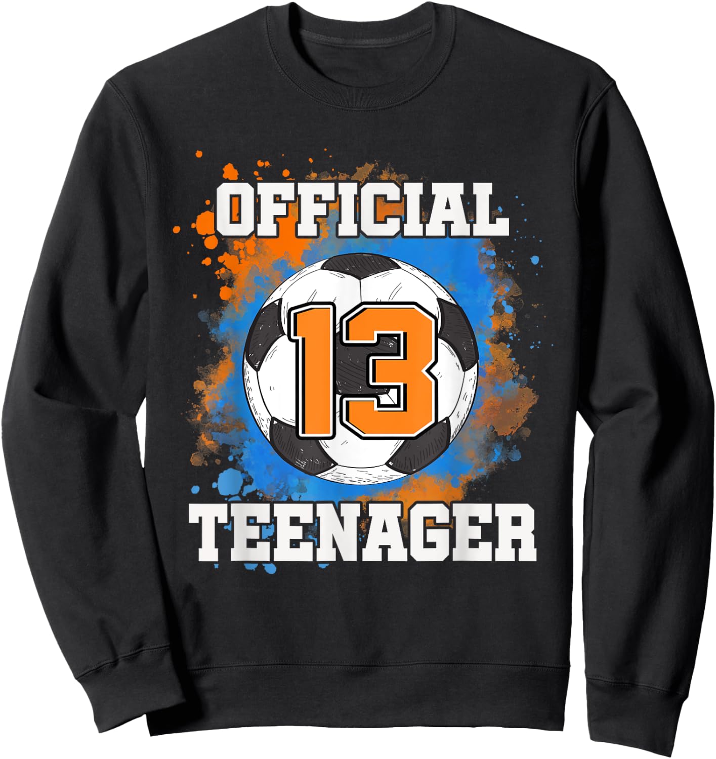 Official Teenager 13th Birthday 13 Years Old Soccer Ball Sweatshirt - Sweatshirt | Black
