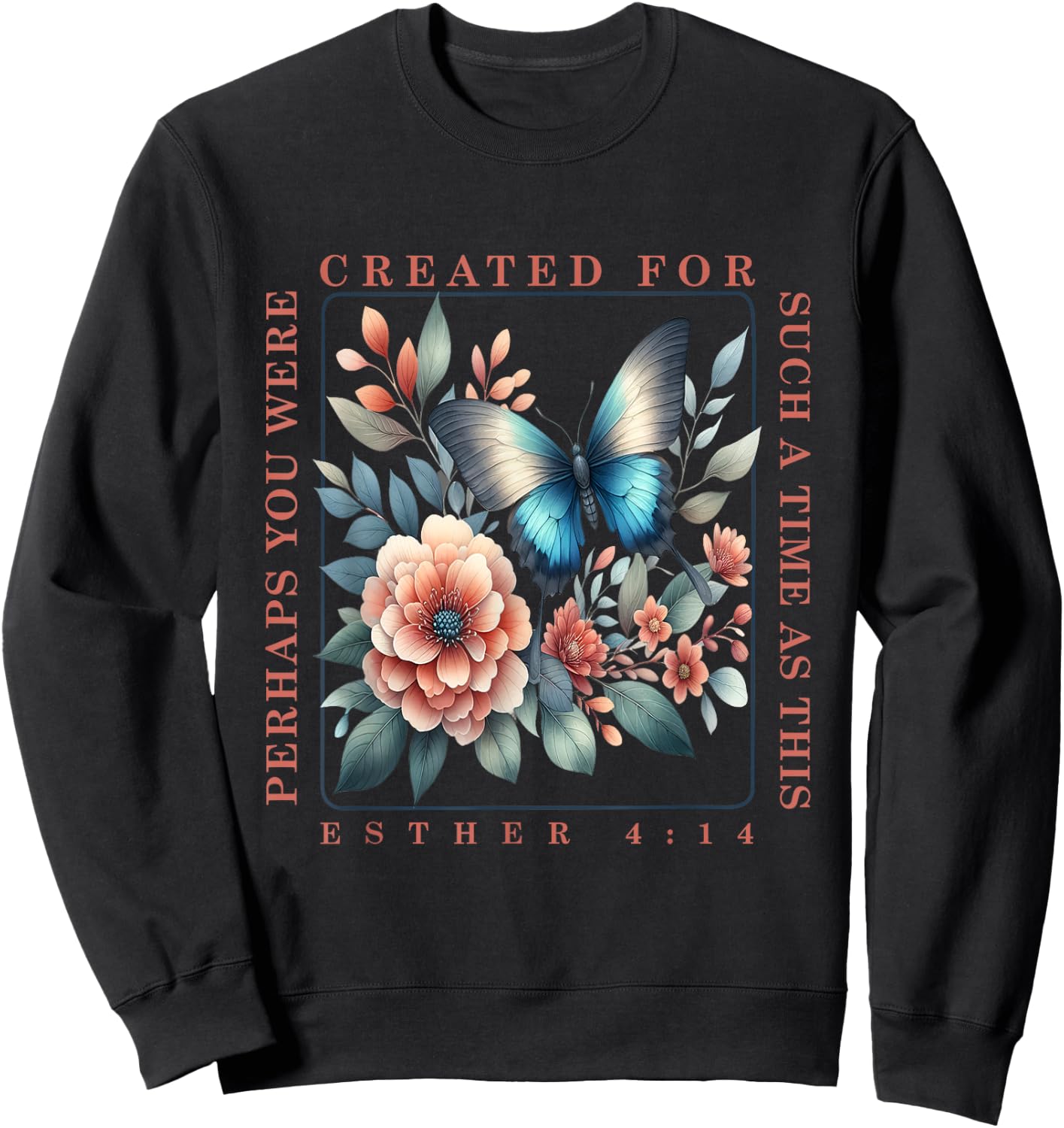 Perhaps You Were Created For Such A Time As This Esther 4:14 Sweatshirt - Sweatshirt | Black