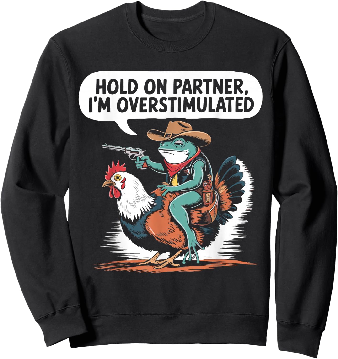 Hold On Partner I'm Overstimulated Cowboy Frog Humor Sweatshirt - Sweatshirt | Black