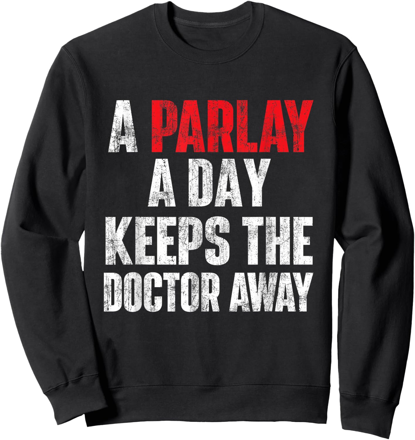 A Parlay A Day Keeps The Doctor Away Sports Betting Gambler Sweatshirt - Sweatshirt | Black