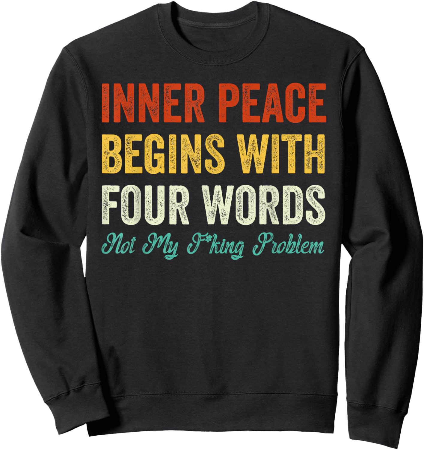 Inner Peace Begins With Four Words Vintage Sweatshirt - Sweatshirt | Black
