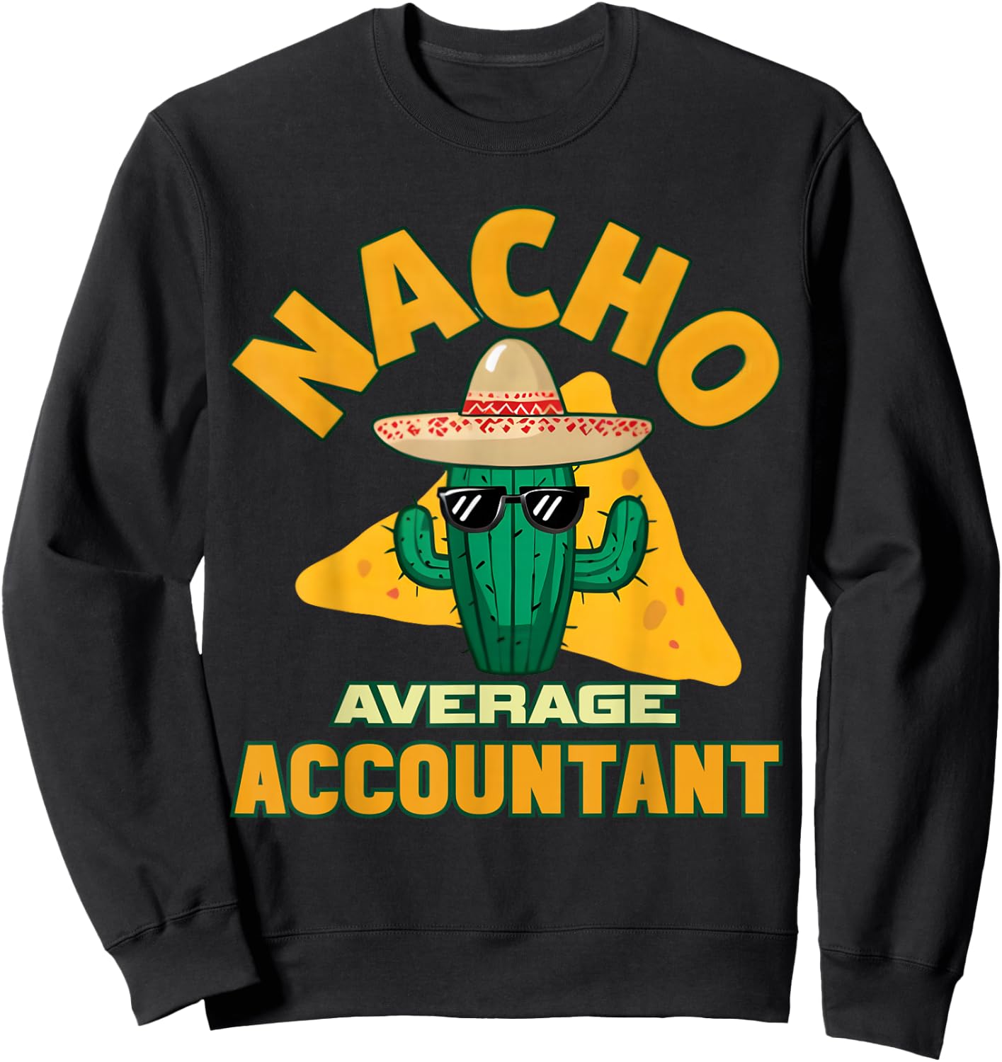 Nacho Average Accountant Funny Accounting Book Keeper Joke Sweatshirt - Sweatshirt | Black