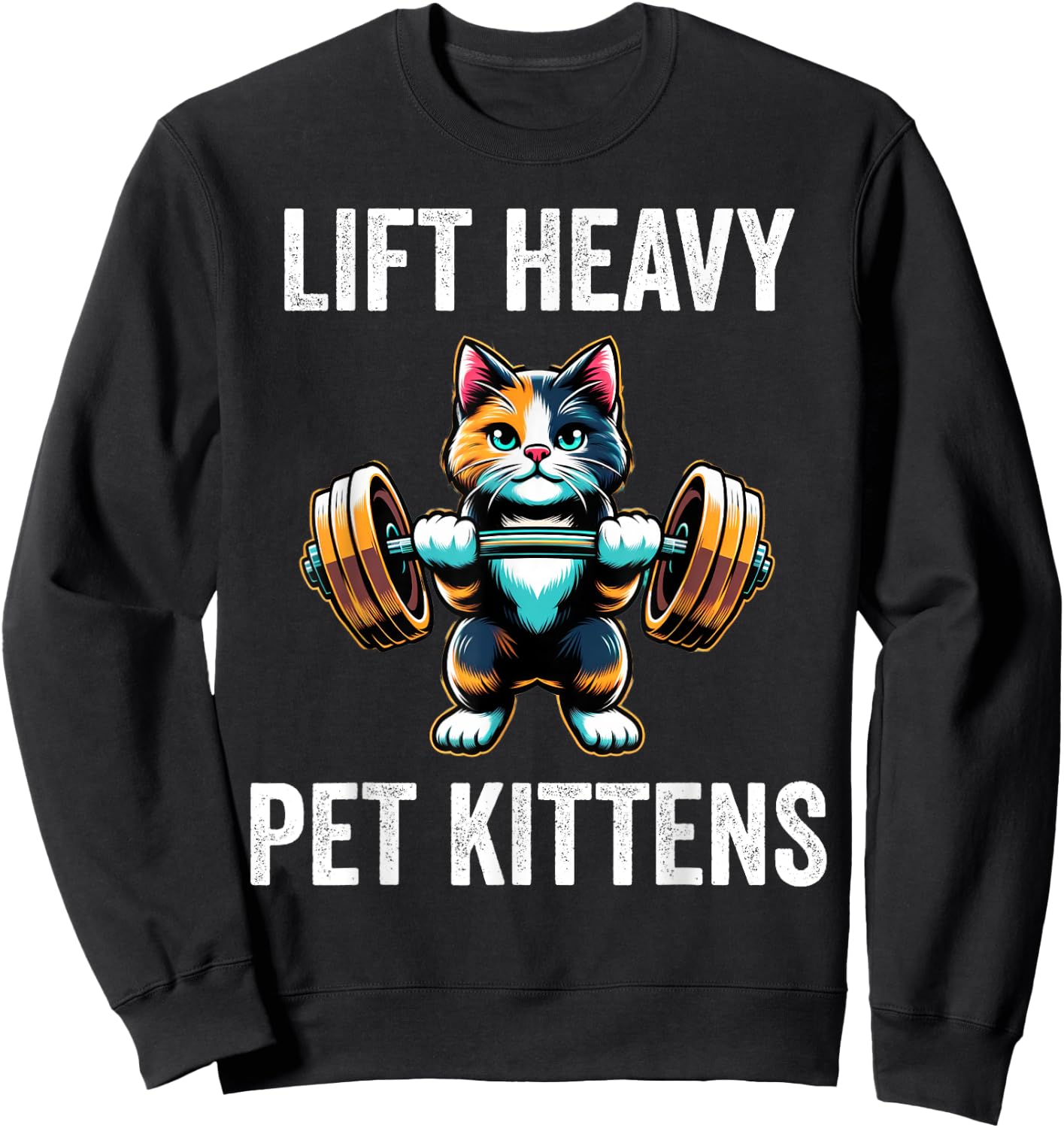 Lift Heavy Pet Kittens Funny Gym Workout Weight Lifter Sweatshirt - Sweatshirt | Black