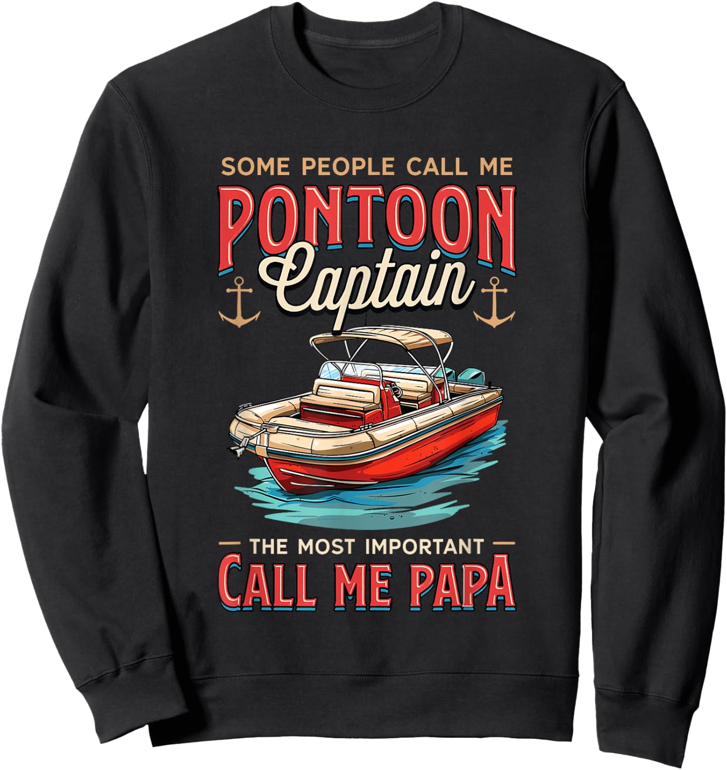 Some People Call Me Pontoon Captain Papa Pantoon Captain Sweatshirt - Sweatshirt | Black