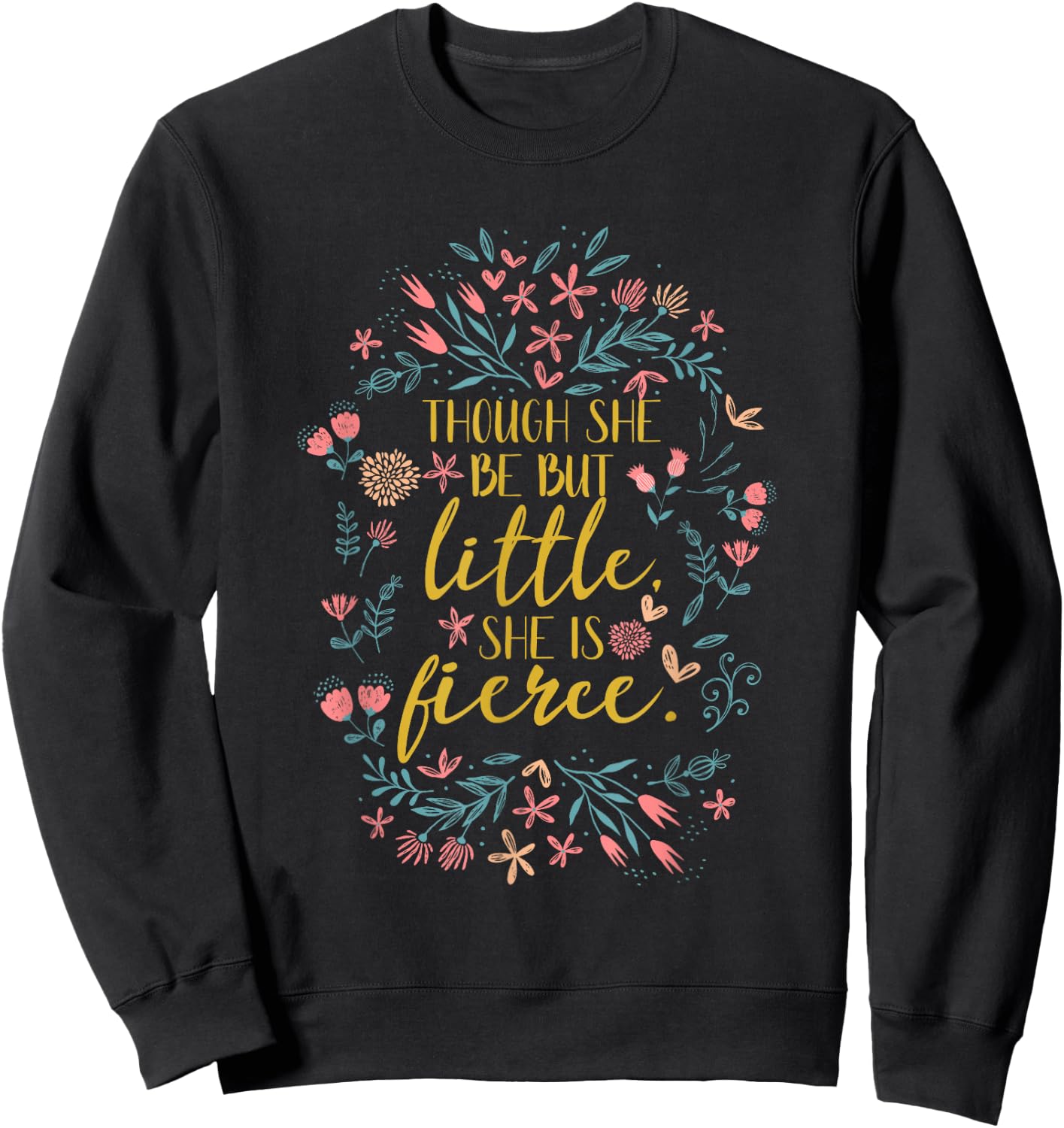 She is Shakespeare Fierce Though She Be But Little Sweatshirt - Sweatshirt | Black