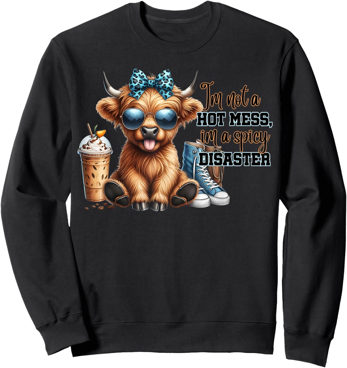 Cute Highland Cow I'm Not A Hot Mess Im A Spicy Disaster Sweatshirt - Sweatshirt | Black