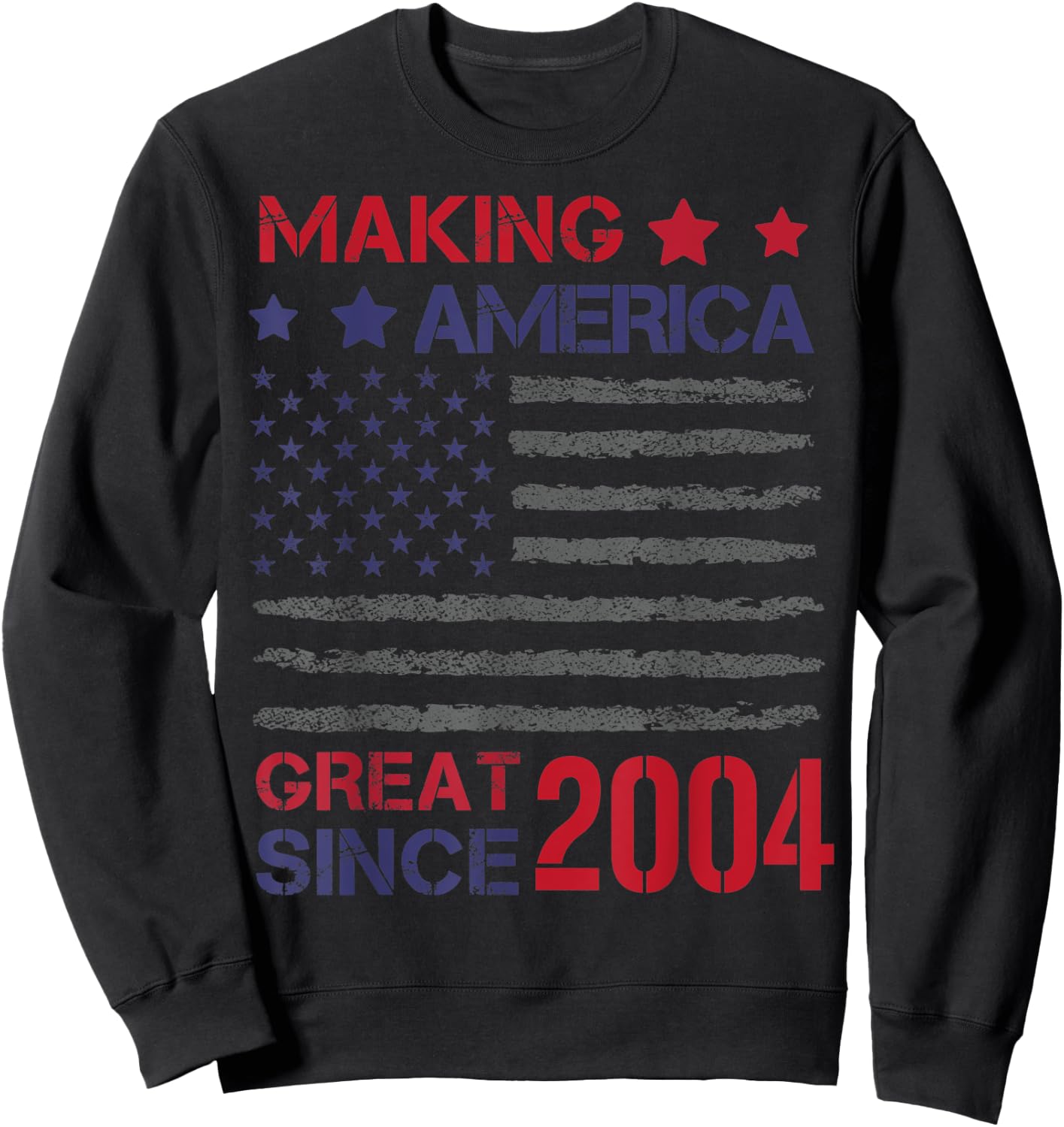 Making America Great Since 2004 19th Birthday Sweatshirt - Sweatshirt | Black