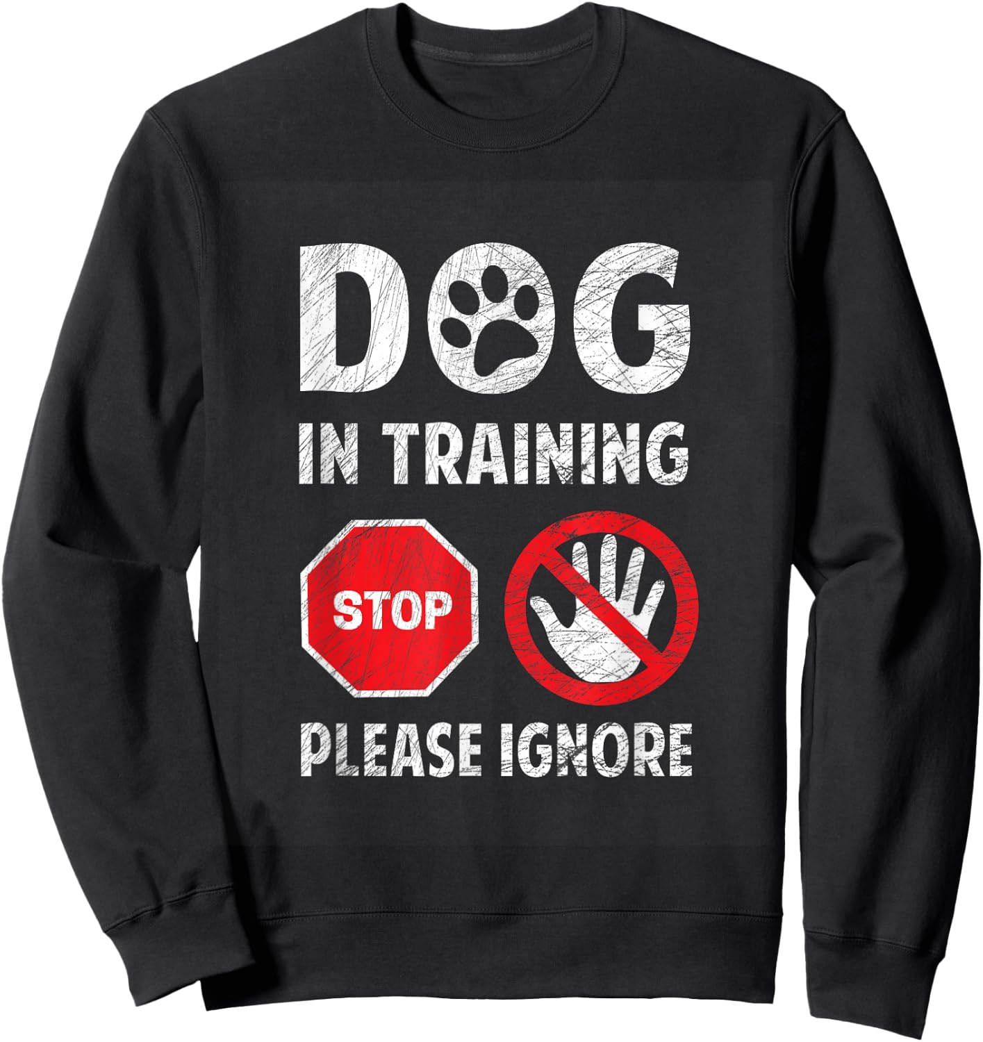 Dog In Training Please Ignore Look What I Found Stop Sign Women Sweatshirt - Sweatshirt | Black