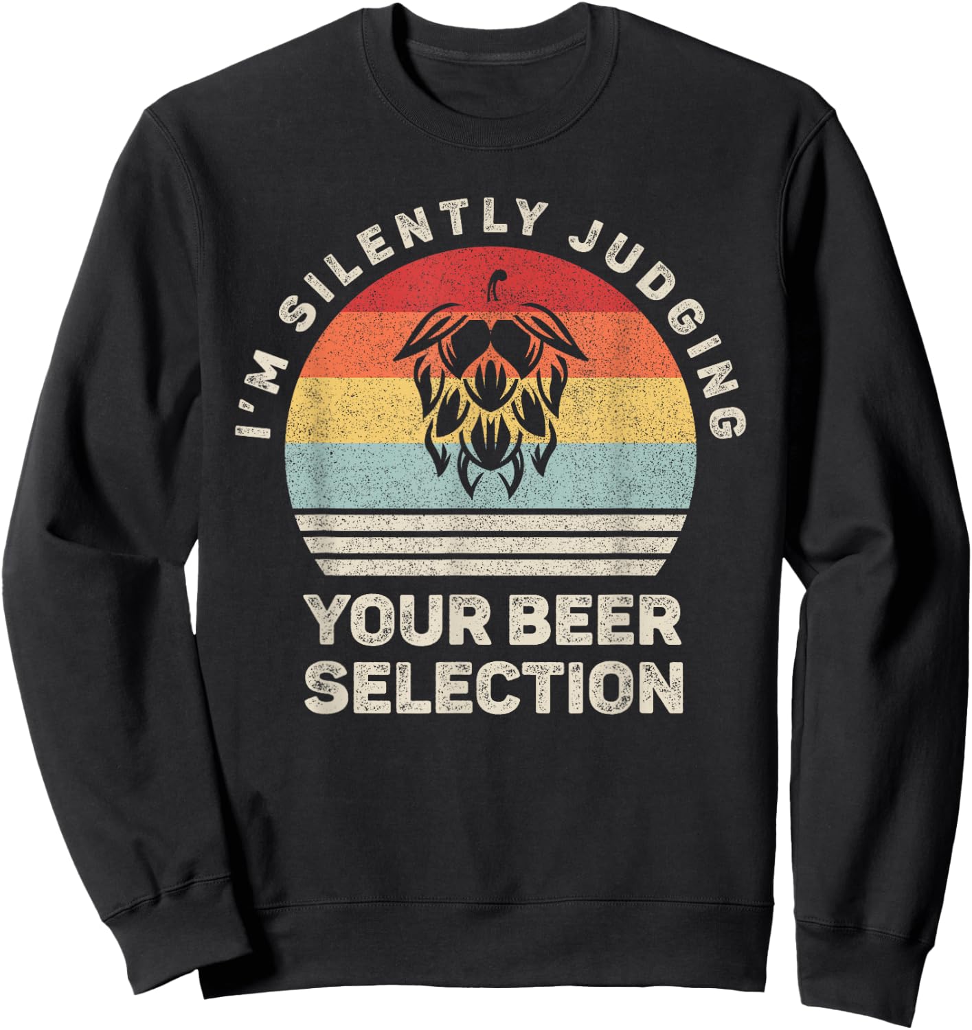 Retro I'm Silently Judging Your Beer Selection Hops Flower Sweatshirt - Sweatshirt | Black