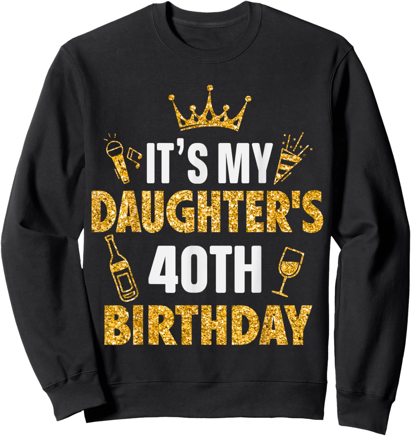 Daughter It's My Daughter's 40th Birthday 1985 40 Years Old Sweatshirt - Sweatshirt | Black