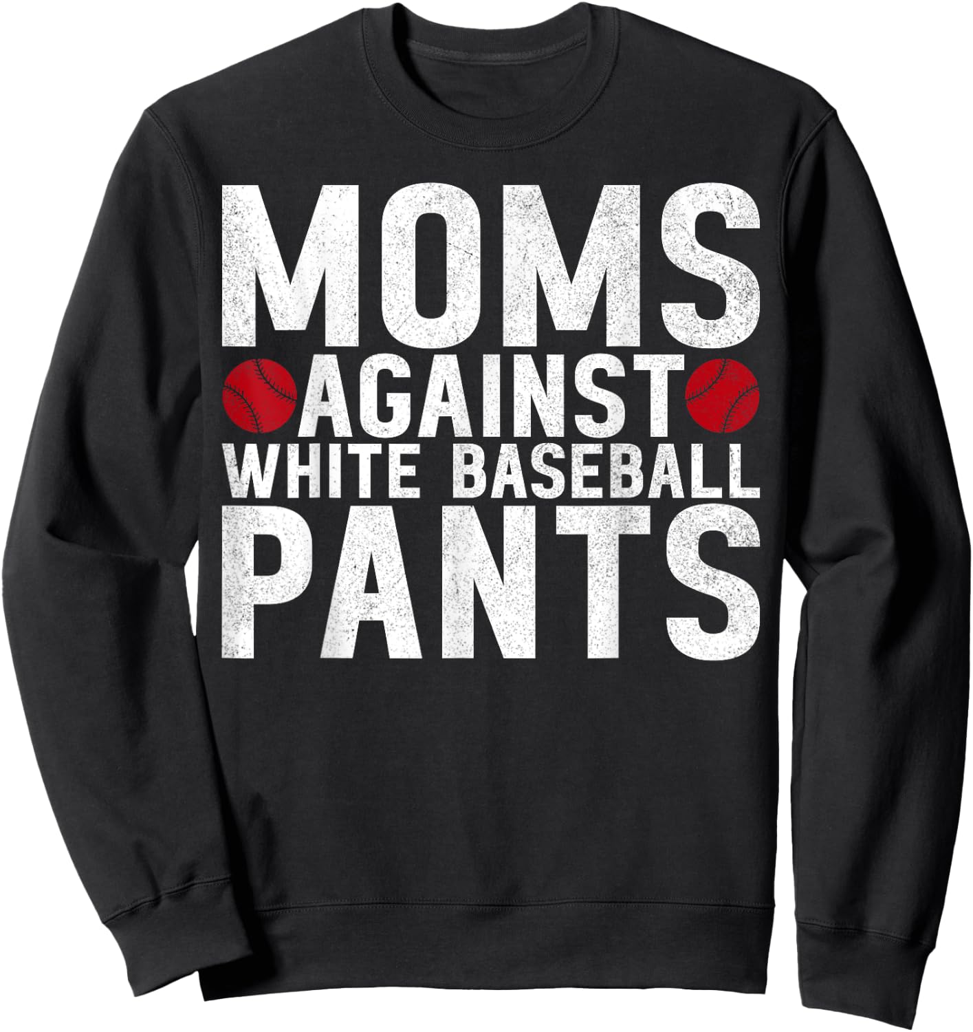 Moms Against White Baseball Pants Mama Mothers Day Sweatshirt - Sweatshirt | Black
