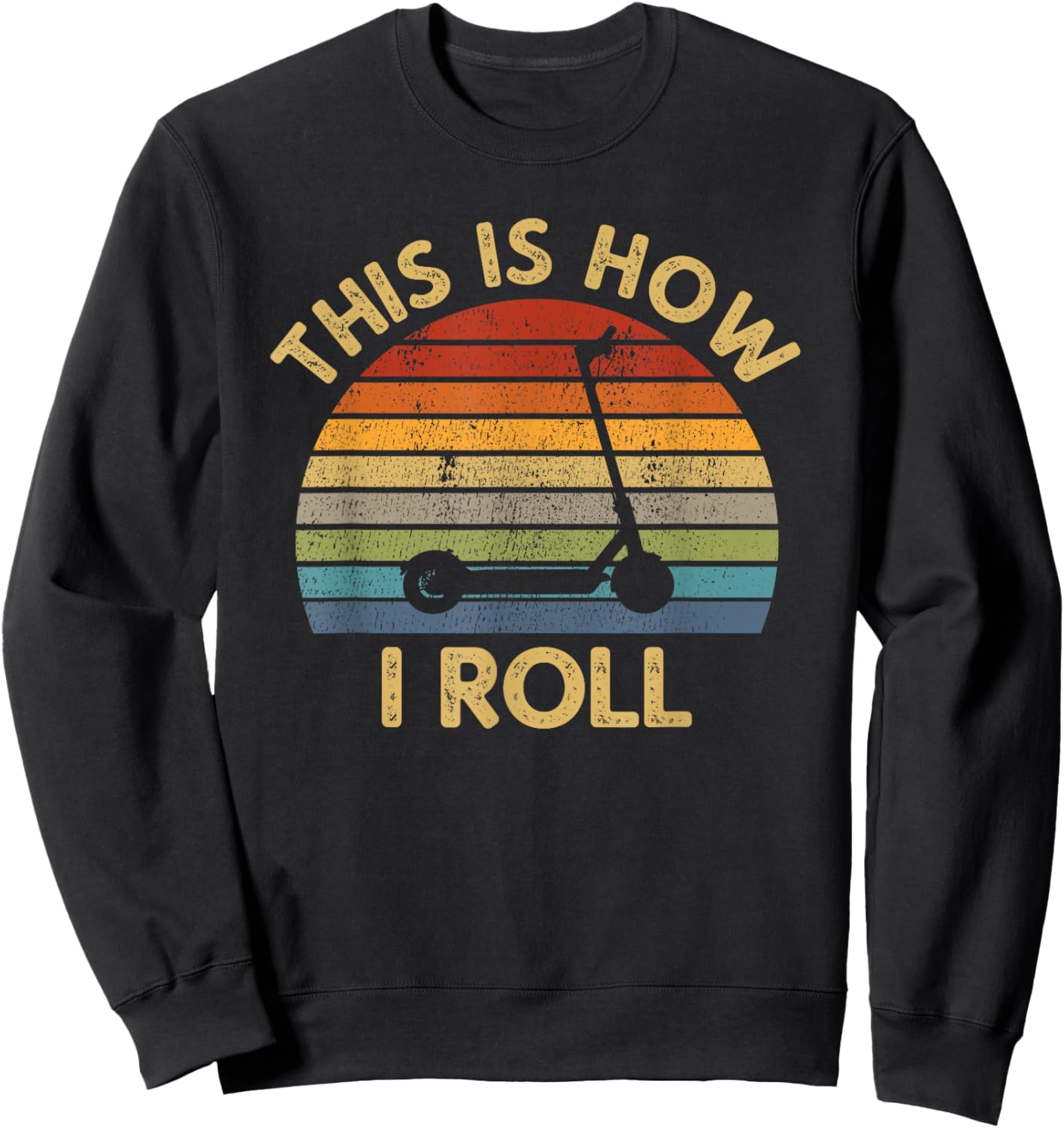This Is How I Roll Vintage Electric Scooter Words Gift Sweatshirt - Sweatshirt | Black