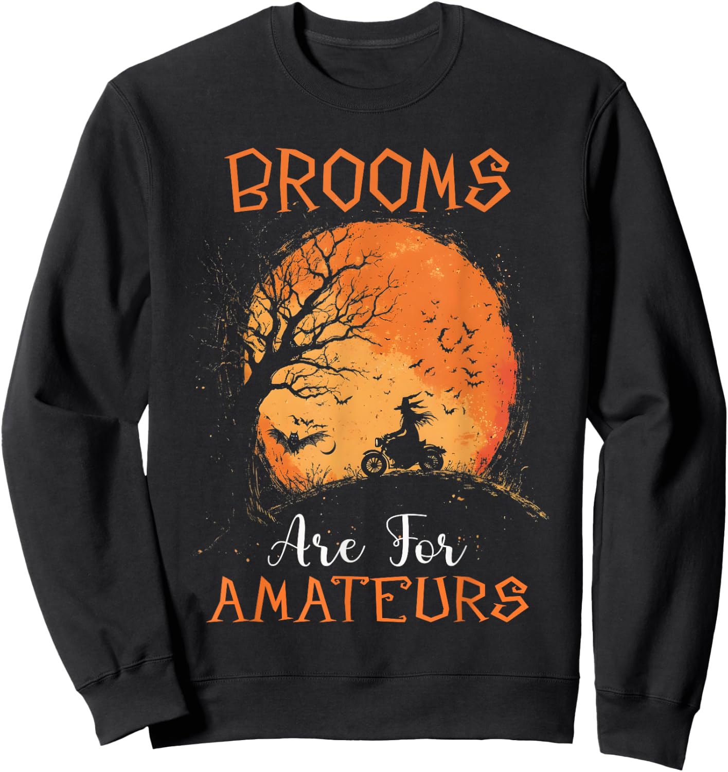 Brooms Are For Amateurs motorcycle Riding Witches Halloween Sweatshirt - Sweatshirt | Black