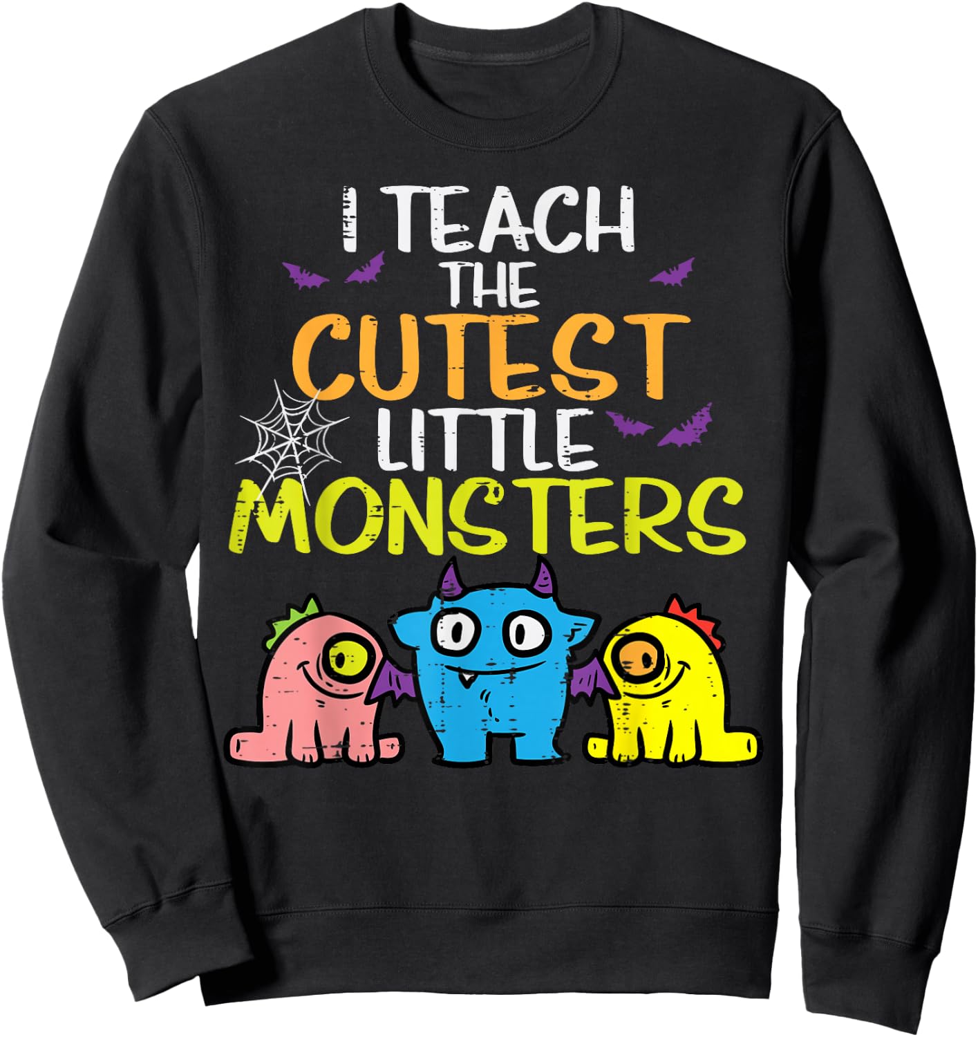 I Teach Cutest Little Monsters Halloween Teacher Men Women Sweatshirt - Sweatshirt | Black