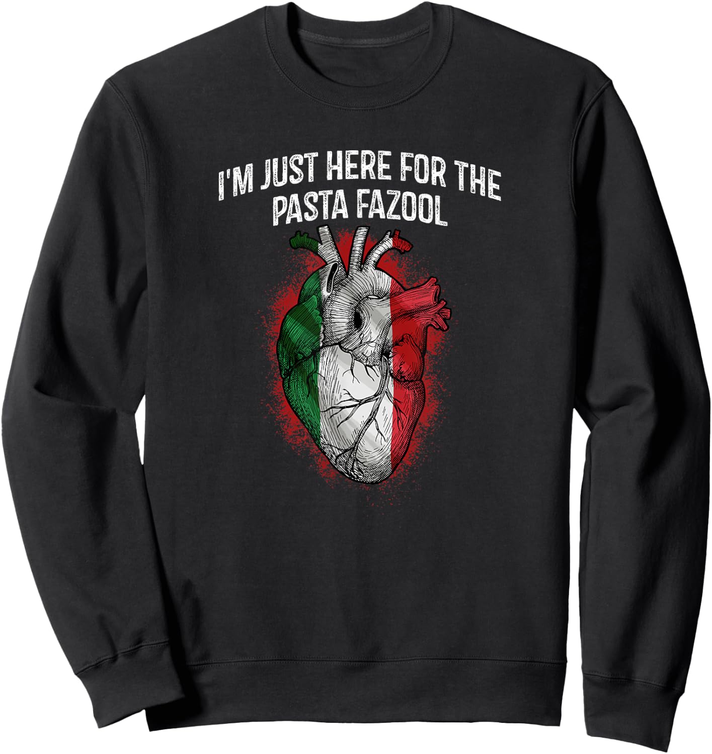 Im Just Here for the Pasta Fazool Funny Italian Humor Italy Sweatshirt - Sweatshirt | Black