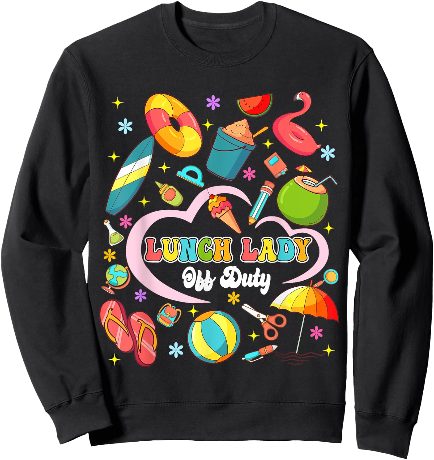 Lunch Lady Off Duty Summer Vacation Squad Last Day Of School Sweatshirt - Sweatshirt | Black