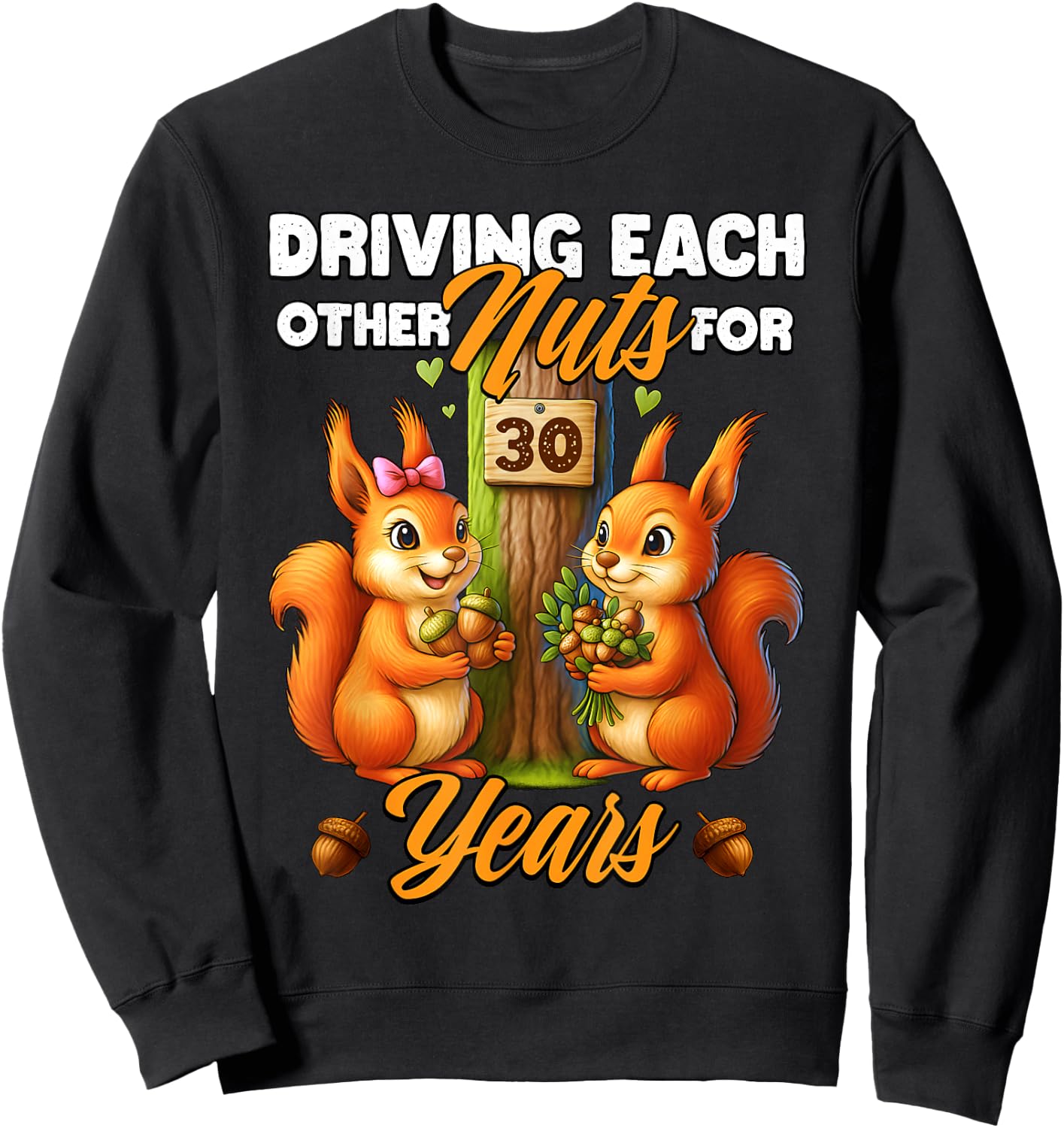 30th Wedding Anniversary Driving Each Other Nuts 30 Years Sweatshirt - Sweatshirt | Black