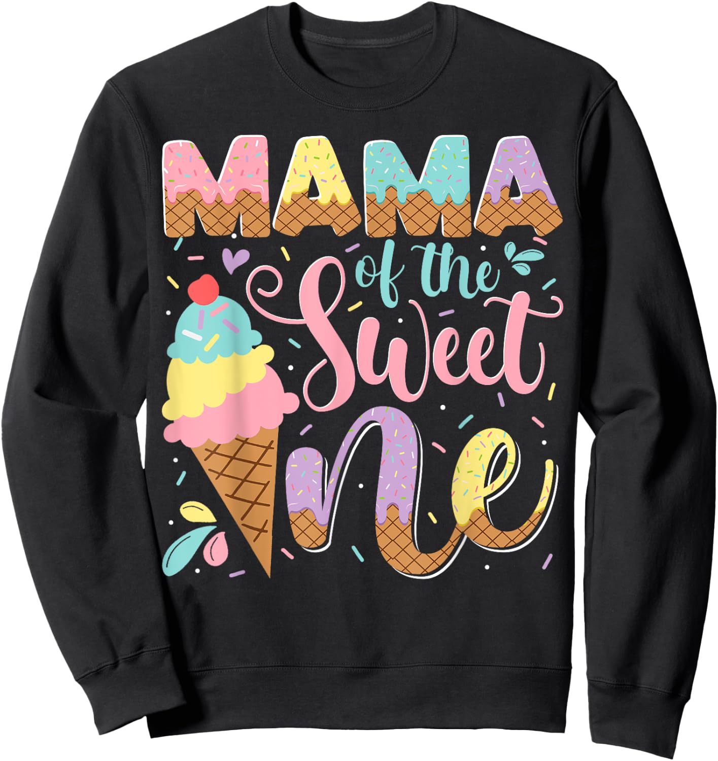 Mama Of The Sweet One Ice Cream 1St Birthday Party Sweatshirt - Sweatshirt | Black