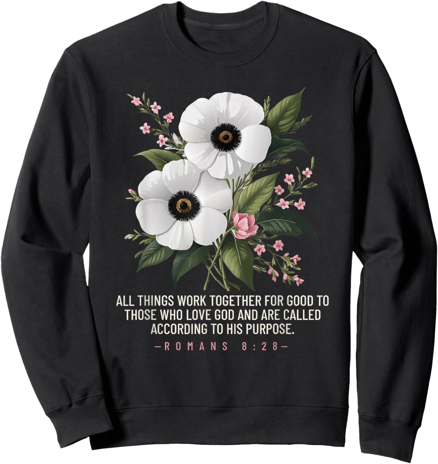 Romans 8:28 Floral Bible Quote Inspiration Sweatshirt - Sweatshirt | Black