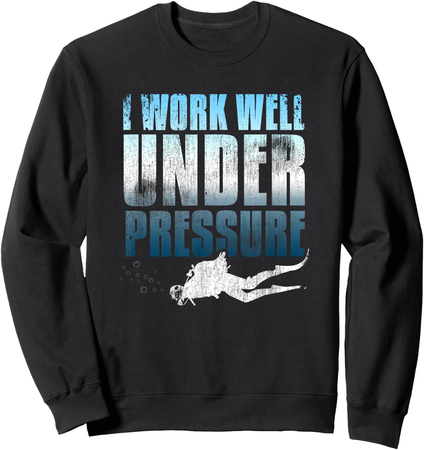 I Work Well Under Pressure Scuba Diving Diver Gift Sweatshirt - Sweatshirt | Black