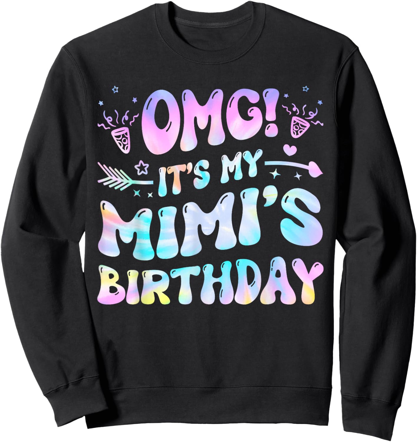 Groovy OMG It's My Mimi's Birthday BDay Girl Tie Dye Sweatshirt - Sweatshirt | Black