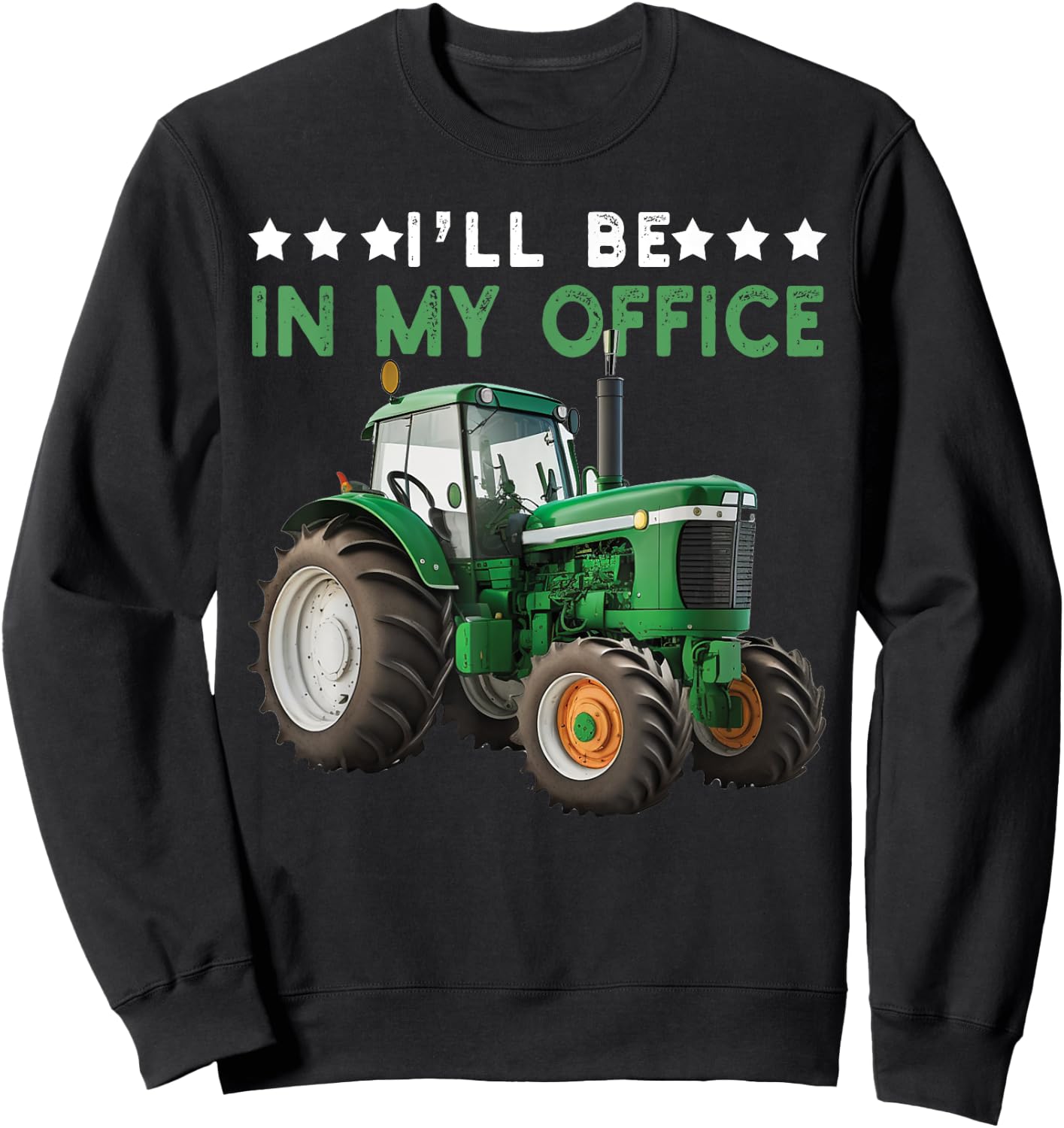 I'll Be In My Office Tractor Farmer Funny Farming Farm Sweatshirt - Sweatshirt | Black