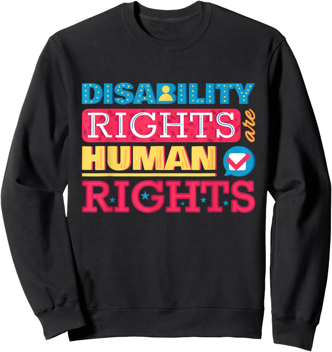 Disability Rights are Human Rights Disabled Freedom Handicap Sweatshirt - Sweatshirt | Black
