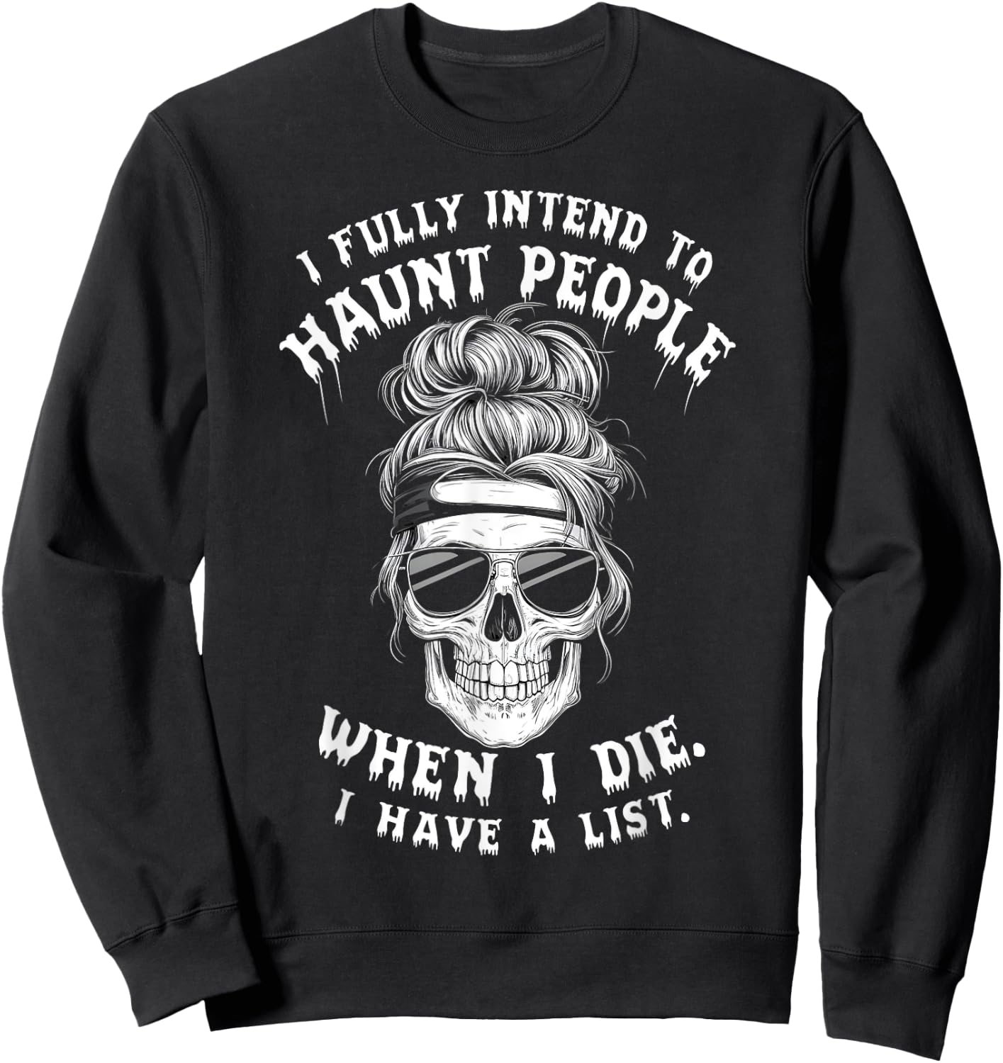Funny Skull Humor Halloween Quotes I Fully Intend To Haunt People When I Die -Adults Black Small Sweatshirt - Sweatshirt | Black