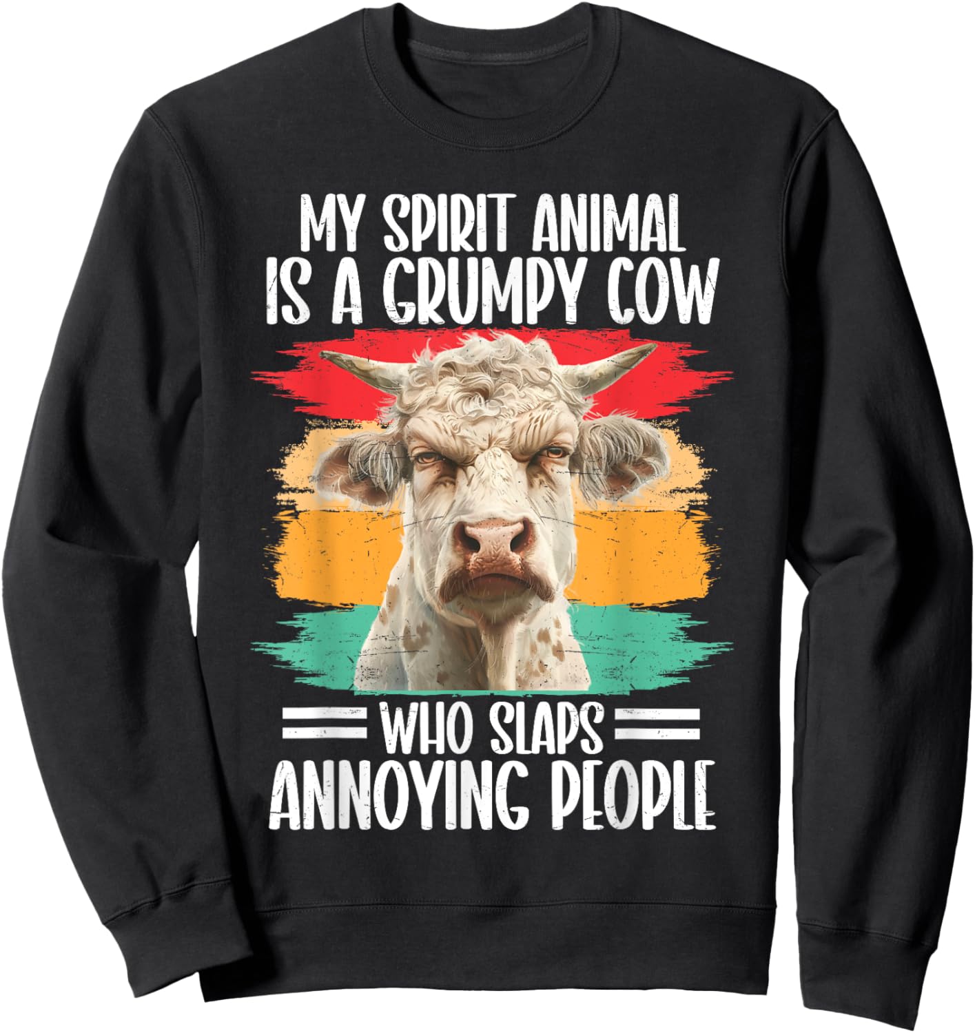 My Spirit Animal Is A Grumpy Cow Who Slaps Annoying People Sweatshirt - Sweatshirt | Black