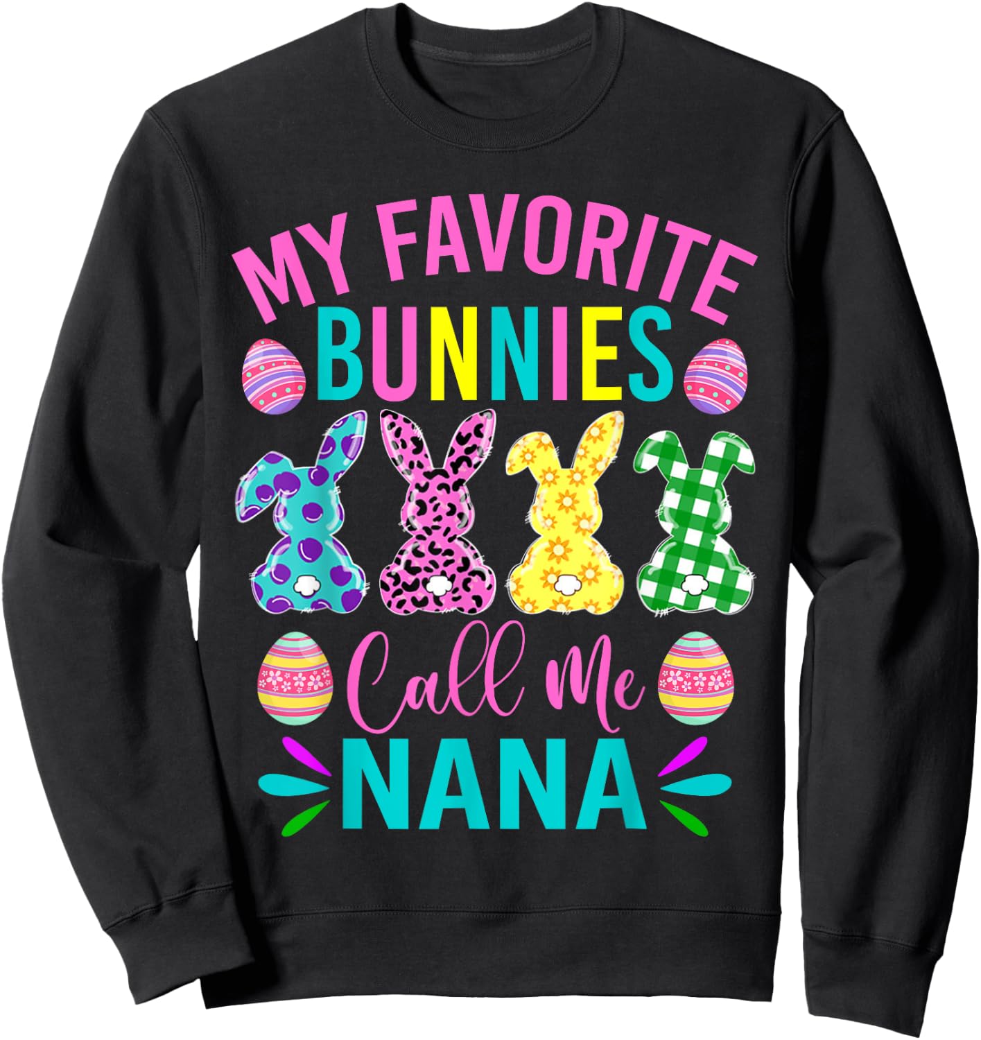 My Favorite Bunnies Call Me Nana Shirt Cute Easter Day Sweatshirt - Sweatshirt | Black