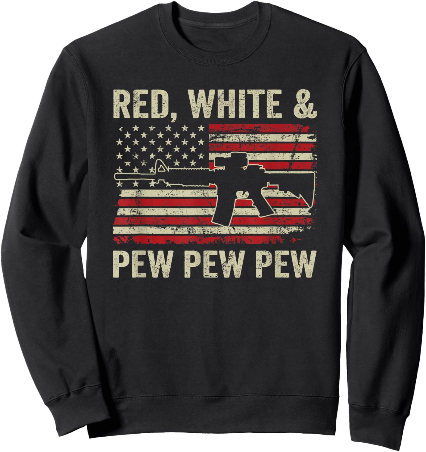 Red White And Pew - Patriotic Pro Gun AR15 USA 4th Of July Sweatshirt - Sweatshirt | Black