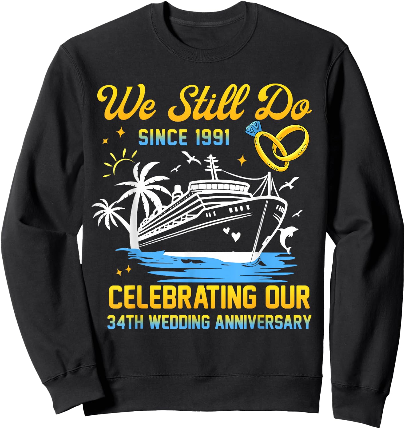 We Still Do 34th Wedding Anniversary 34 Years Married Couple Sweatshirt - Sweatshirt | Black