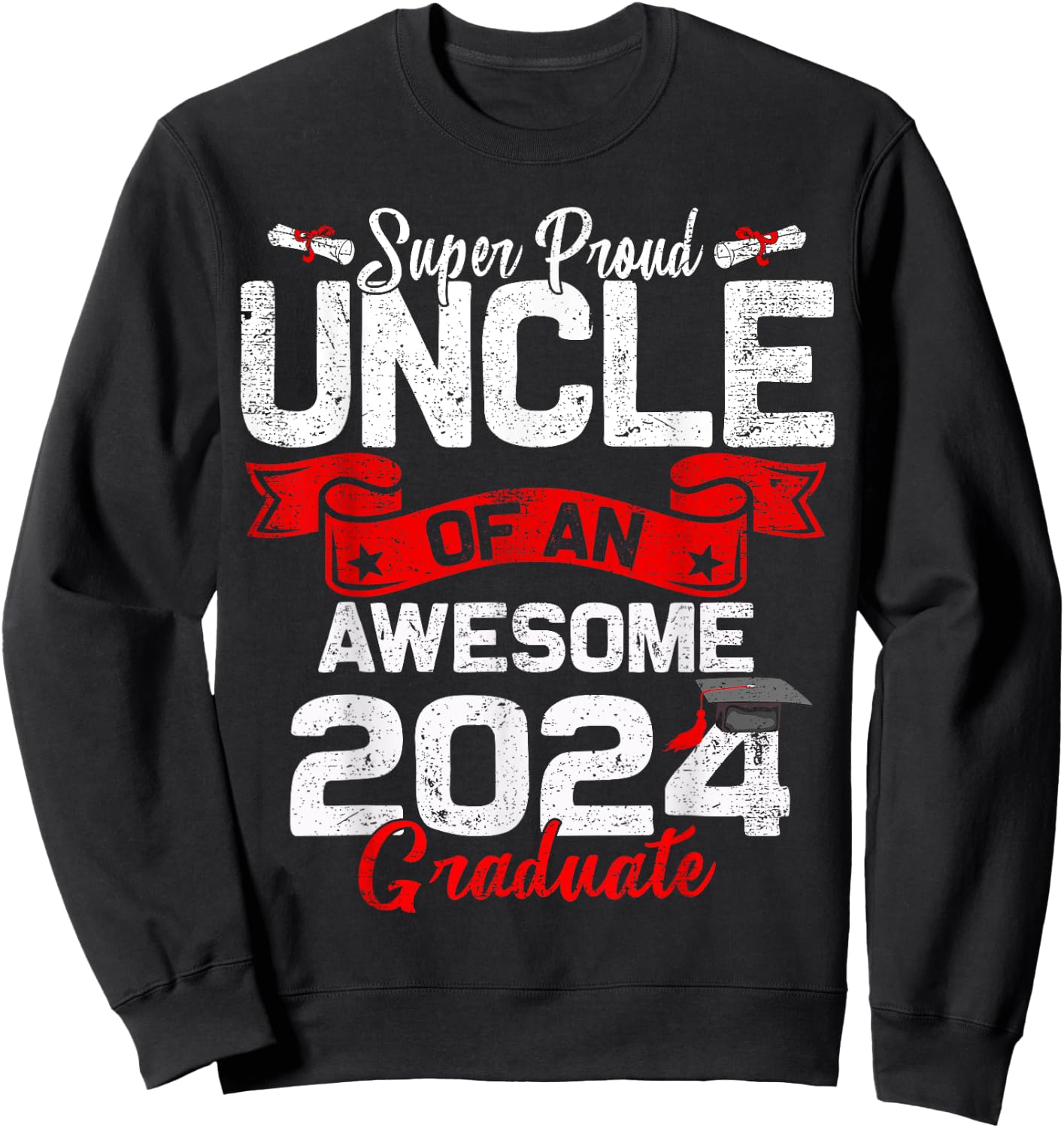 Super Proud Uncle Of a 2024 Graduate 24 Graduation Sweatshirt - Sweatshirt | Black