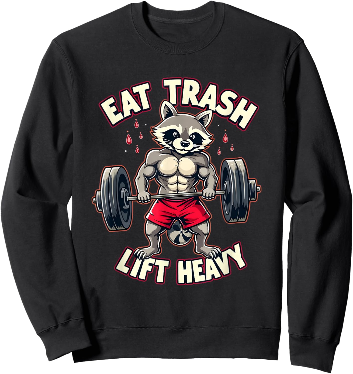 Eat Trash Lift Heavy Racoon Gym and Fitness Funny Racoon Sweatshirt - Sweatshirt | Black