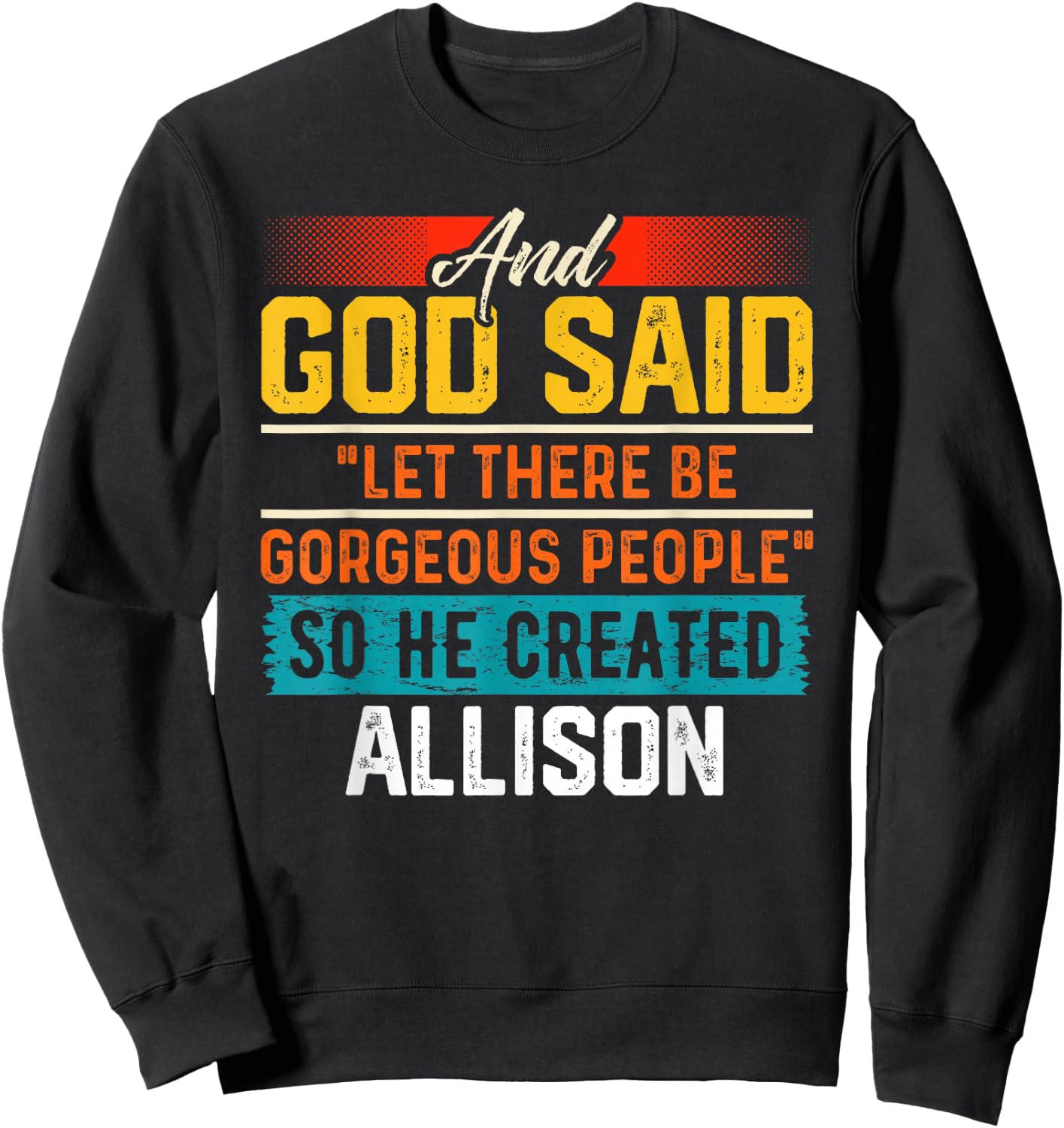And God Said So He Created ALLISON Funny ALLISON Sweatshirt - Sweatshirt | Black