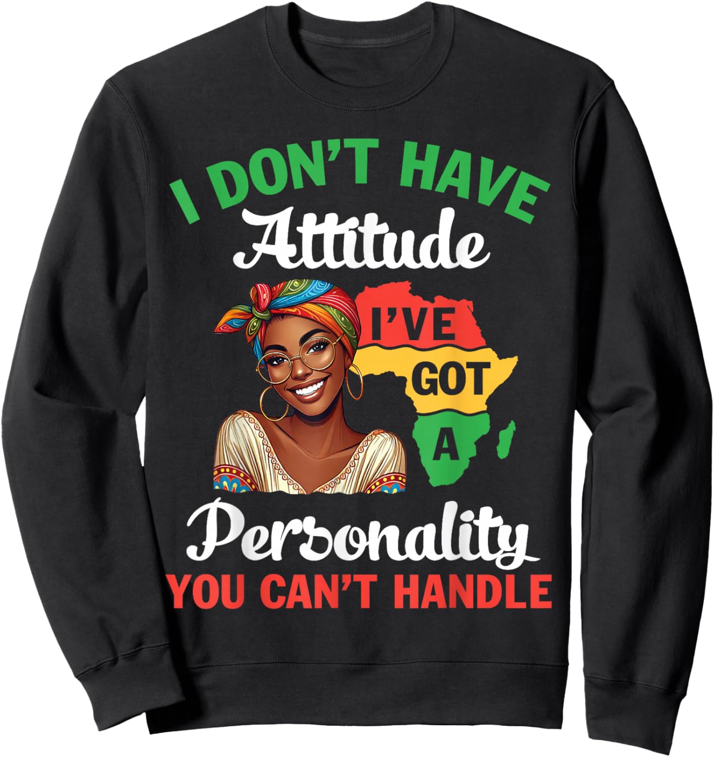 Black Woman I Don't Have Attitude I've Got A Personality Sweatshirt - Sweatshirt | Black