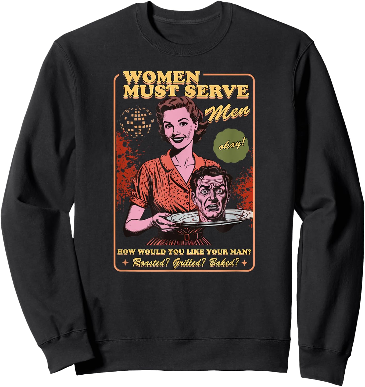 Women Must Serve Men Spooky Liberal Witch Feminist Halloween Sweatshirt - Sweatshirt | Black