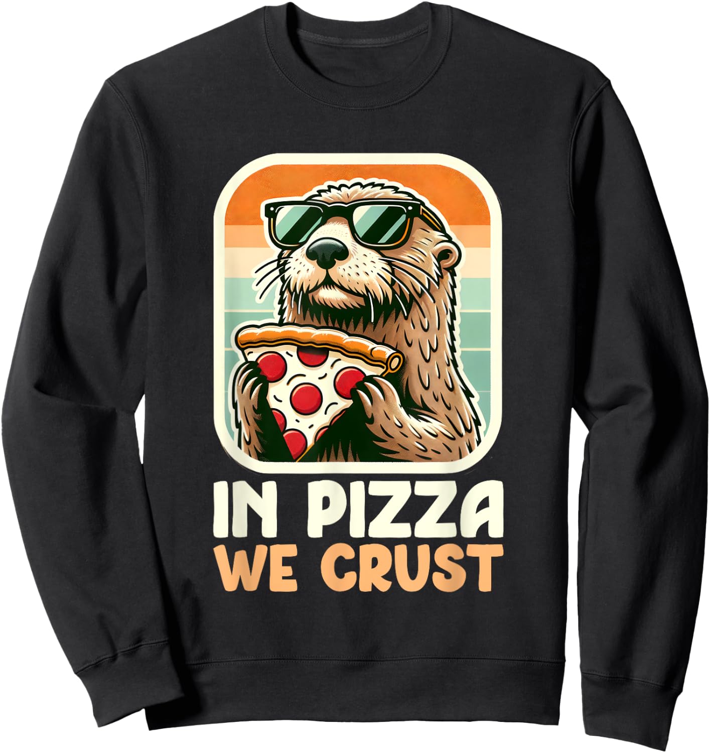 Sea Otter Retro - In Pizza We Crust Sweatshirt - Sweatshirt | Black