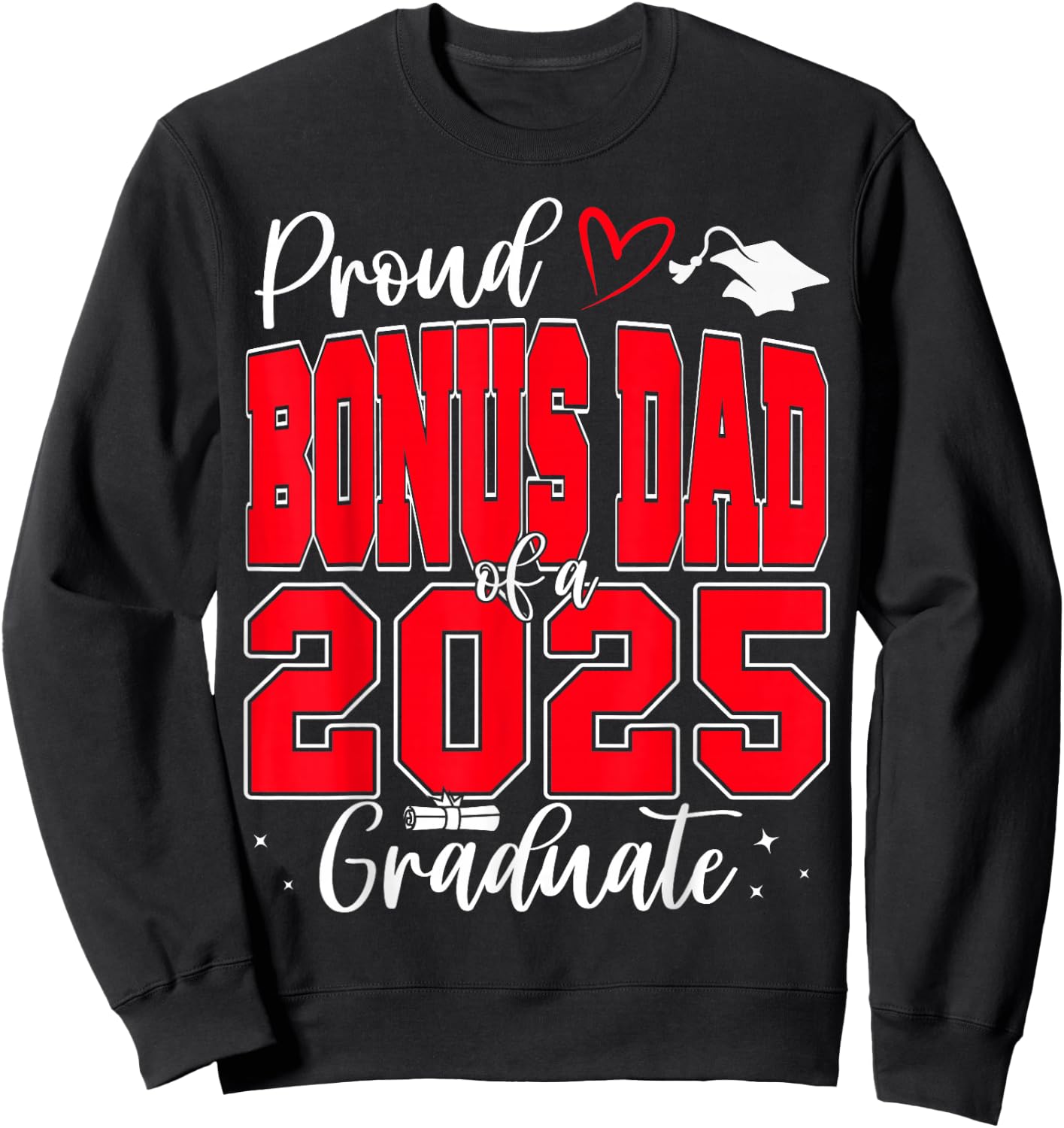 Proud Bonus Dad of a Class of 2025 Graduate Graduation Sweatshirt - Sweatshirt | Black