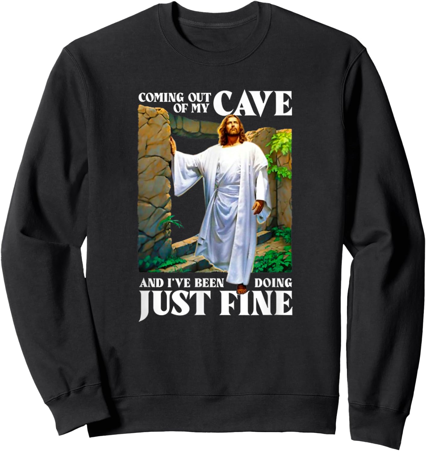 Jesus Coming Out Of My Cave And I've Been Doing Just Fine Sweatshirt - Sweatshirt | Black