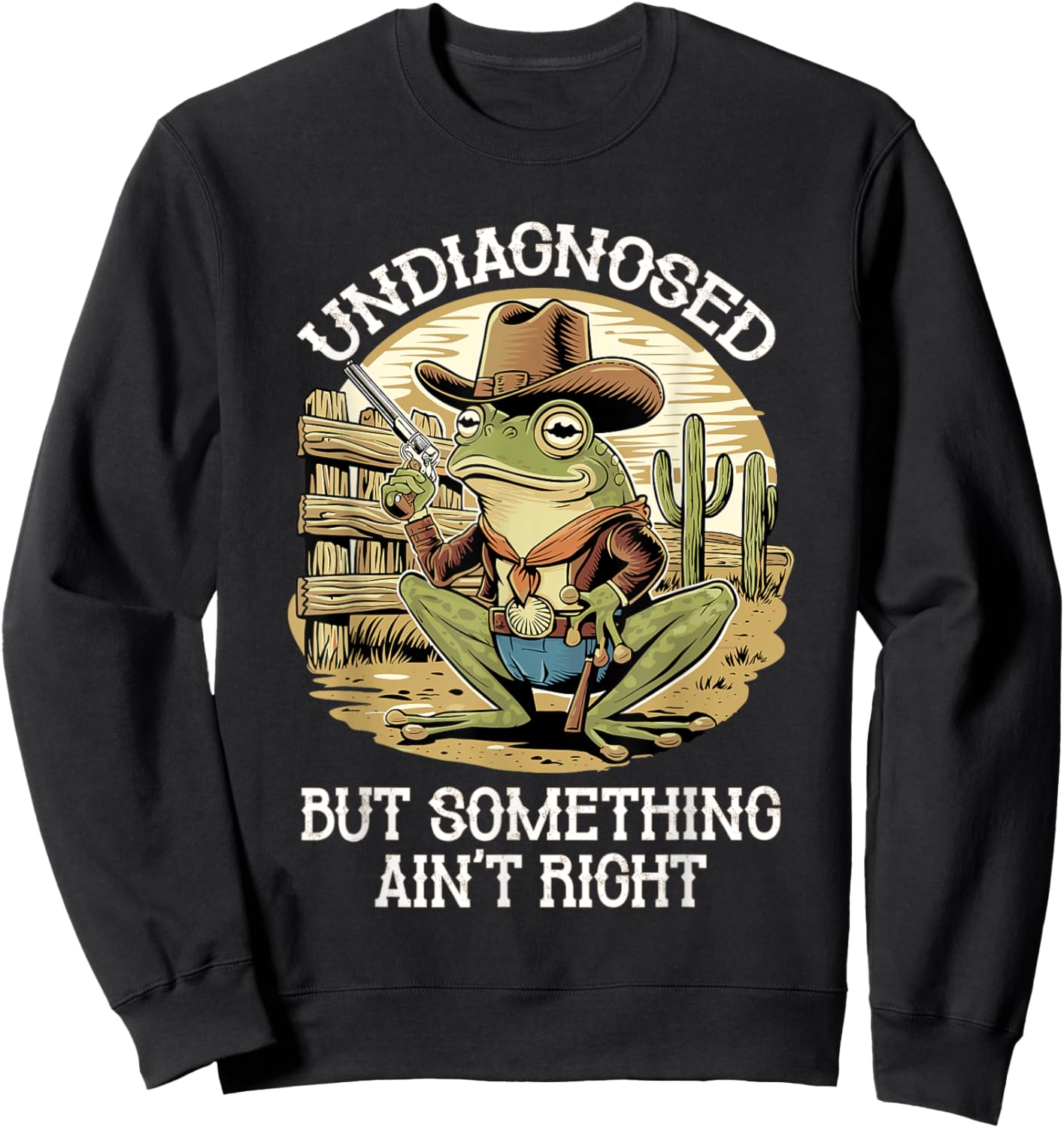 Undiagnosed But Something Ain't Right Funny Cowboy Frog Sweatshirt - Sweatshirt | Black